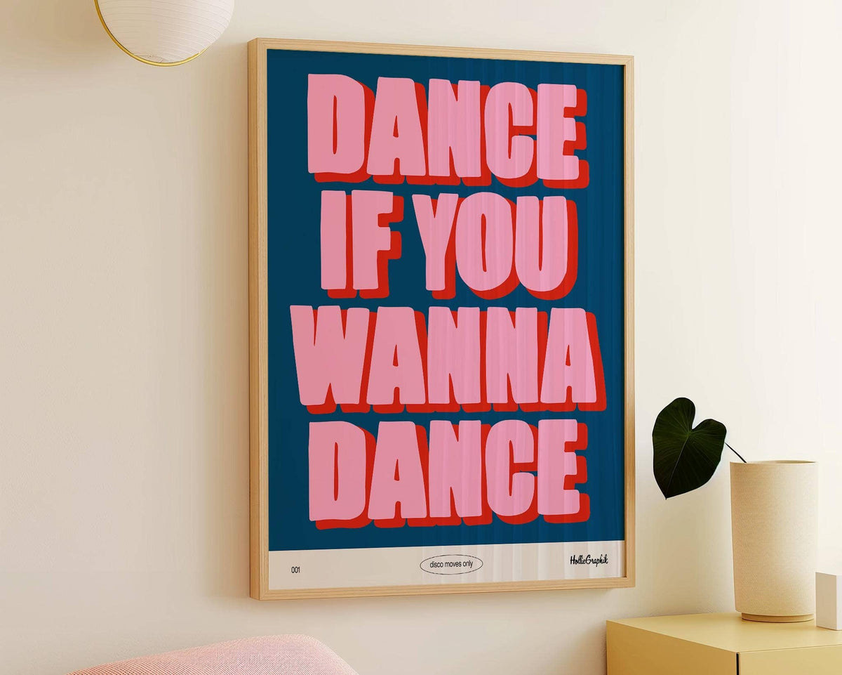 Dance If You Wanna Dance Print