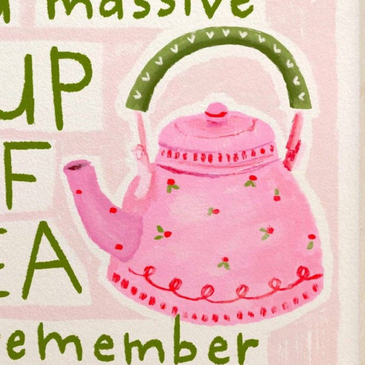 Big Cup of Tea Mini Print