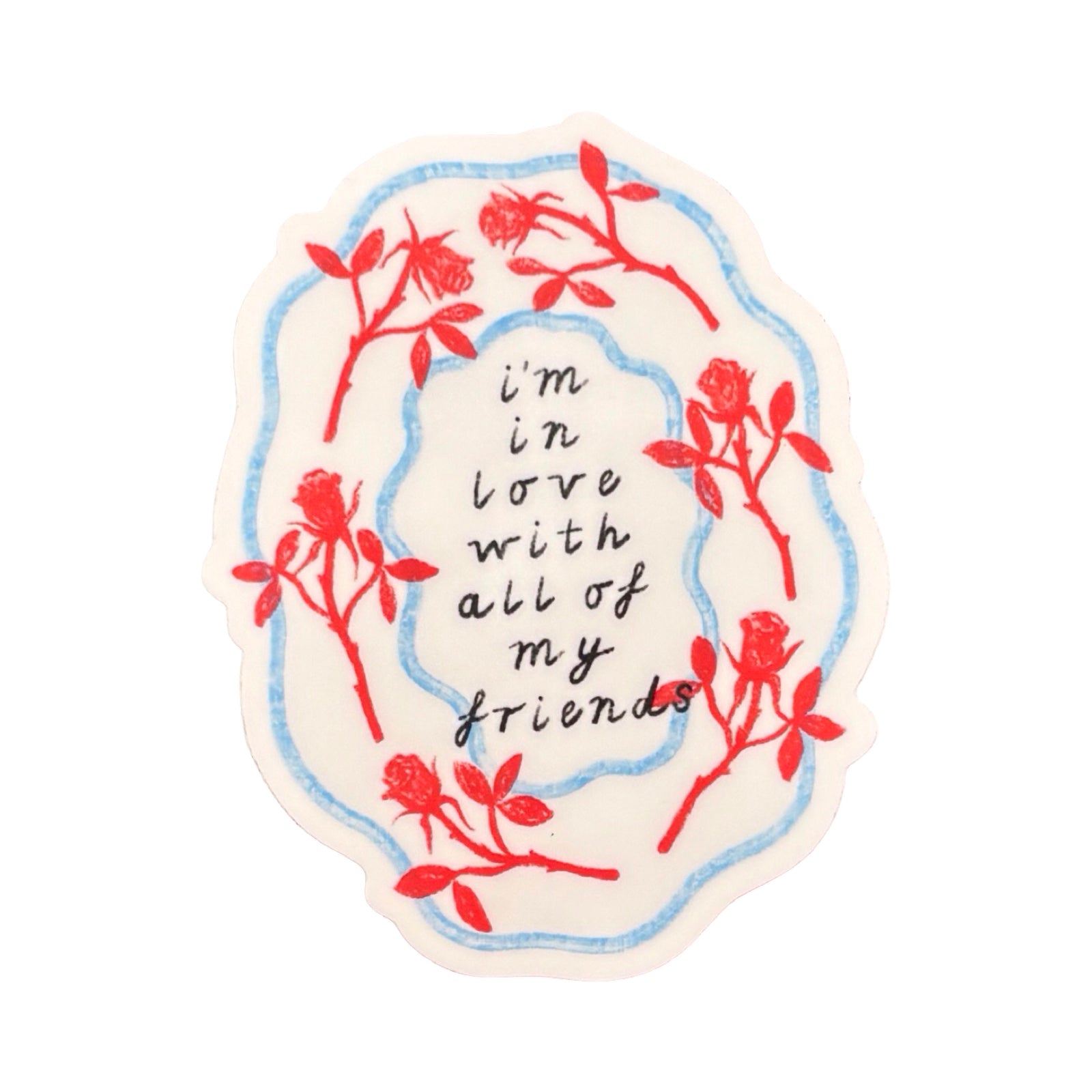 I'm in Love With My Friends Sticker