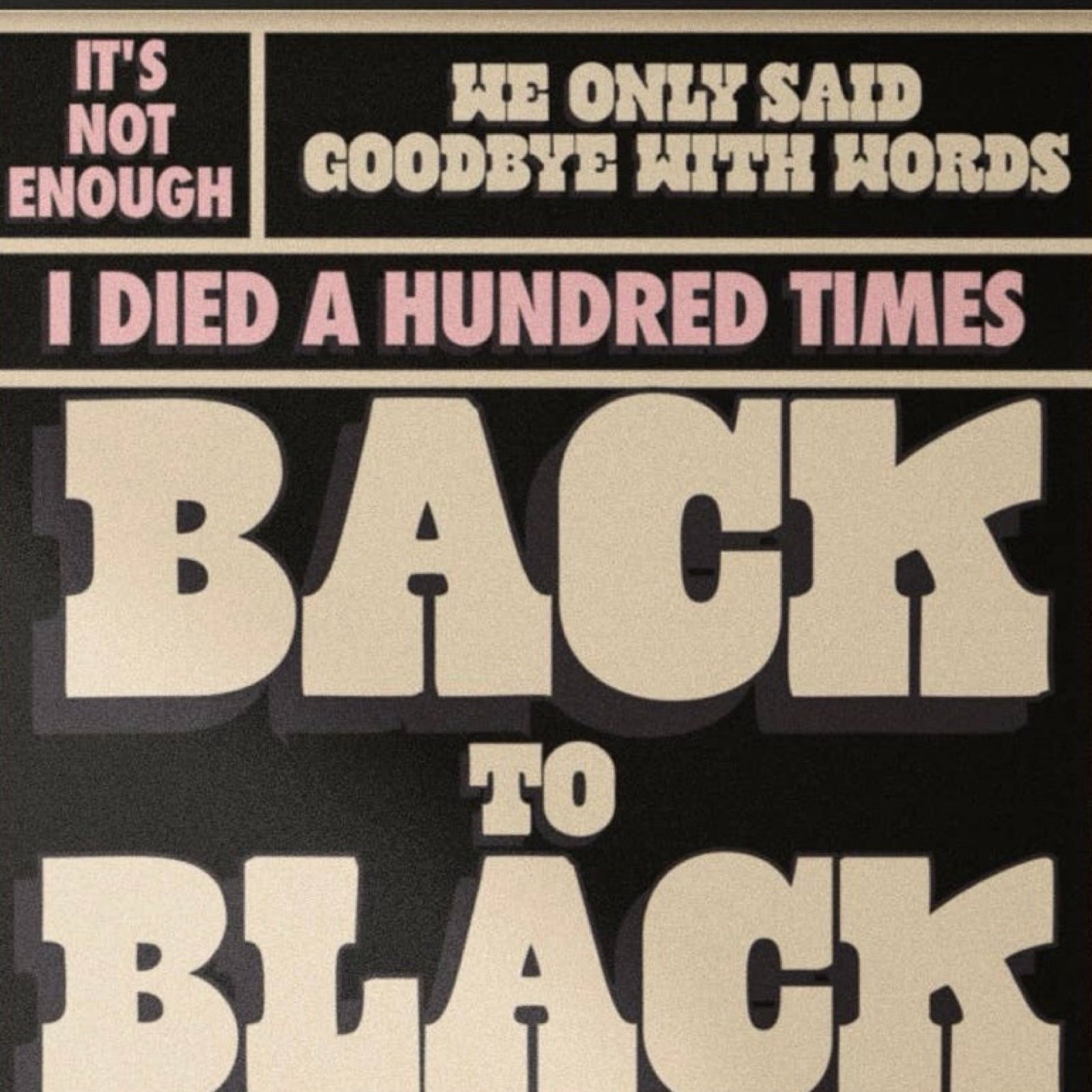 This is a typographical print of the lyrics from Amy Winehouse's song "Back to Black." The text is written in pink and white uppercase lettering against a black background