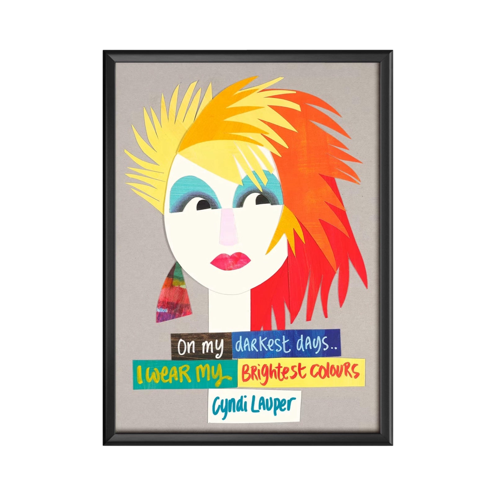 Witty Women print of Cyndi Lauper featuring the text 'On my darkest days I wear my brightest colours' in colourful boxes underneath an illustration of Cyndi's face.