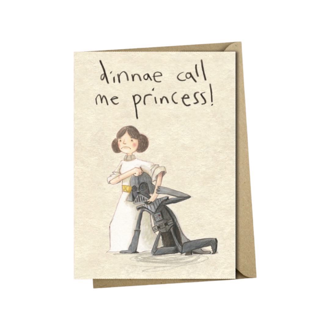 Girl power card featuring an illustration of Princess Leia holding Darth Vadar in a headlock and the text 'Dinnae call me Princess'.