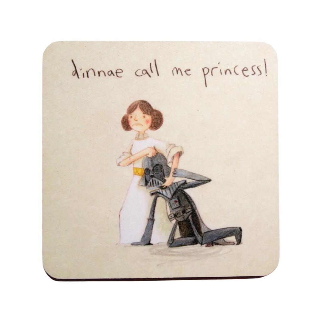 Coaster featuring an illustration of Princess Leia holding Darth Vadar in a headlock and the text 'Dinnae call me Princess'.