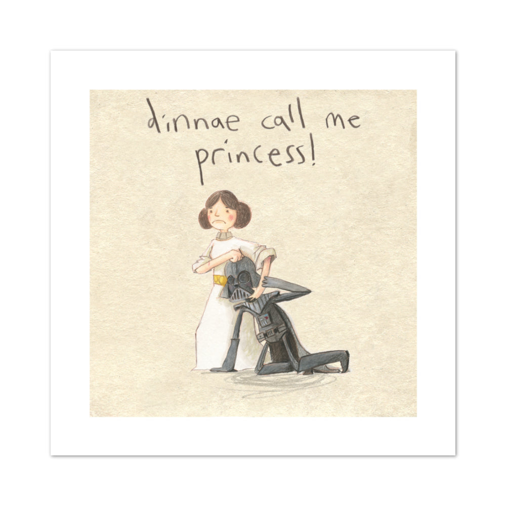 Illustrated square print of Princess Leia holding Darth Vadar in a headlock, with the text 'Dinnae call me a princess'.