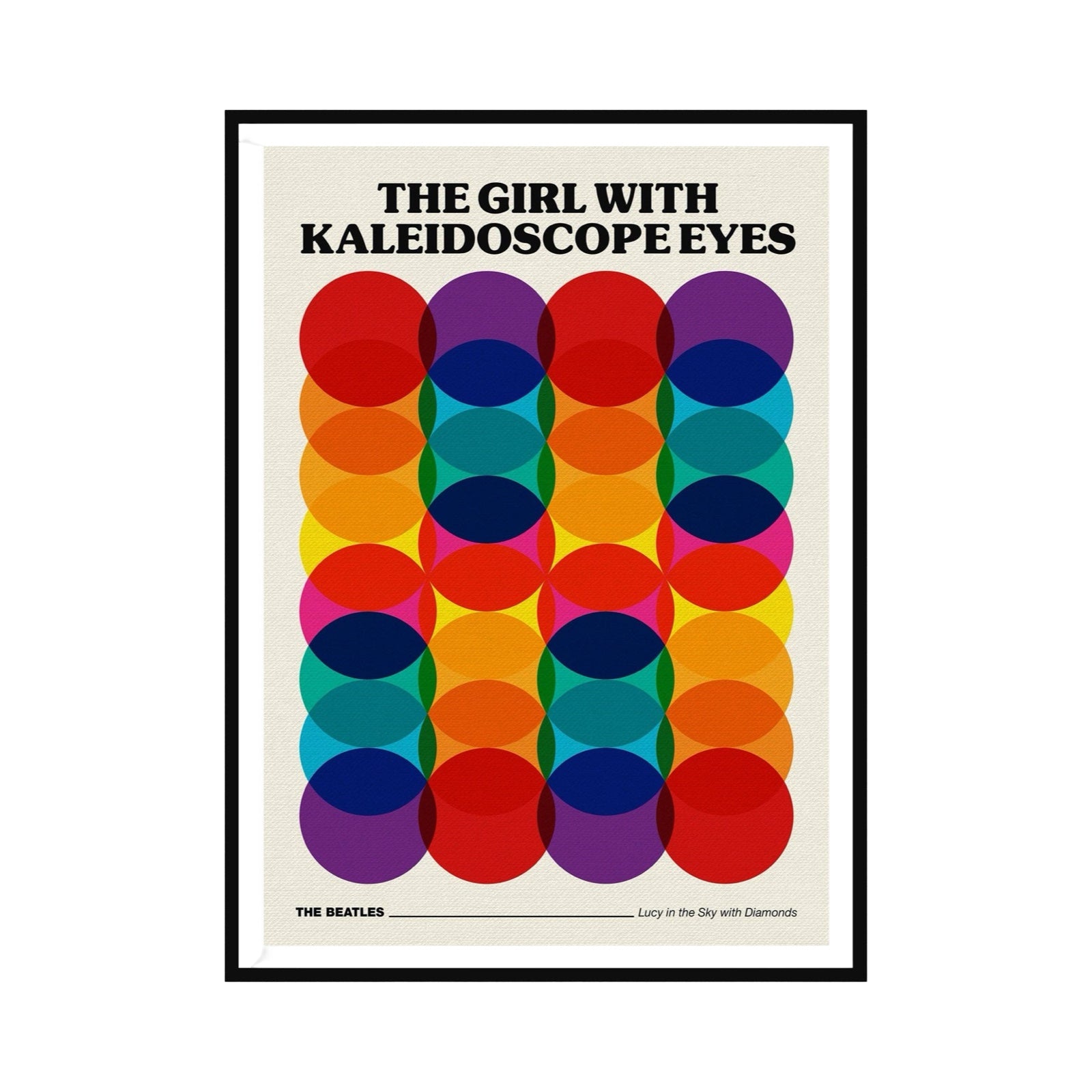Geometric print with a kaleidoscope circles design with the lyric 'The Girl With Kaleidoscope Eyes' from the song Lucy in the Sky with Diamonds by The Beatles. the text is written in black uppercase lettering above the multicoloured circles, all against a pale grey background with a white border.