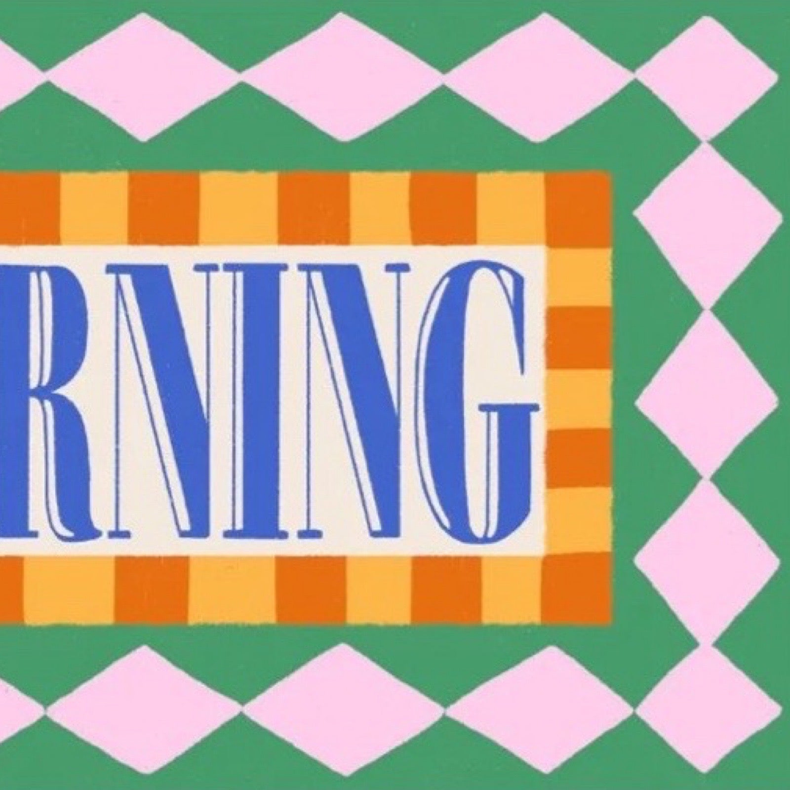This bright and colourful typographical print features the text 'Good Morning' in blue lettering surrounded by a green and pink diamond-patterned border.