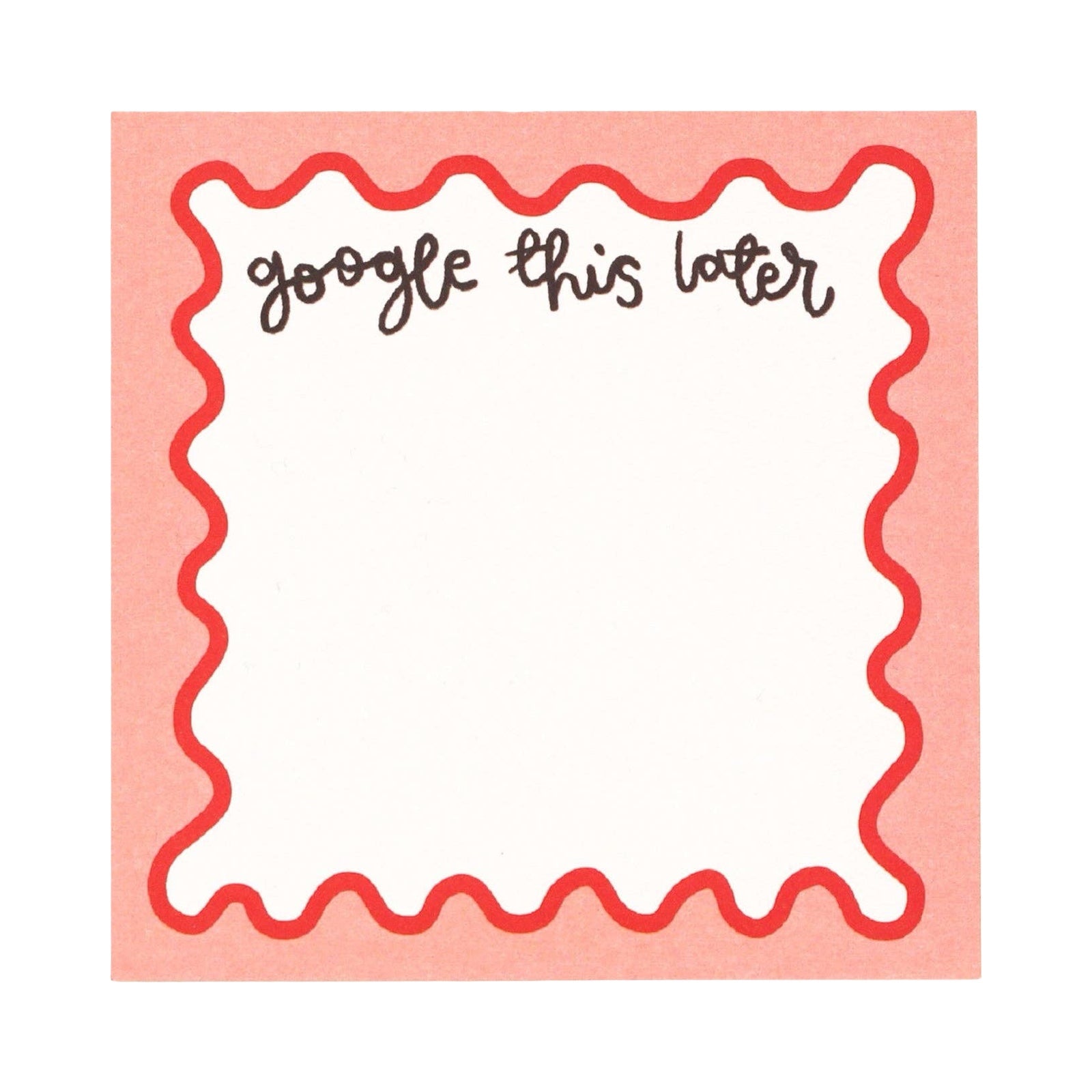 This 'google this later' memo pad features a pink border with a red squiggly border.