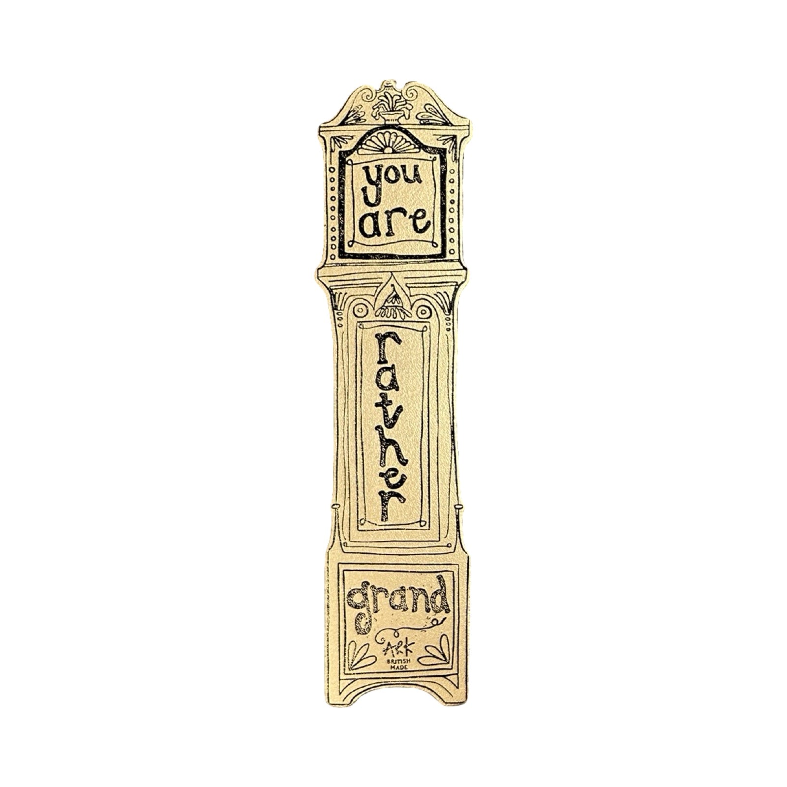 A leather bookmark in the shape of a grandfather clock with the text 'you are rather grand' on the back.