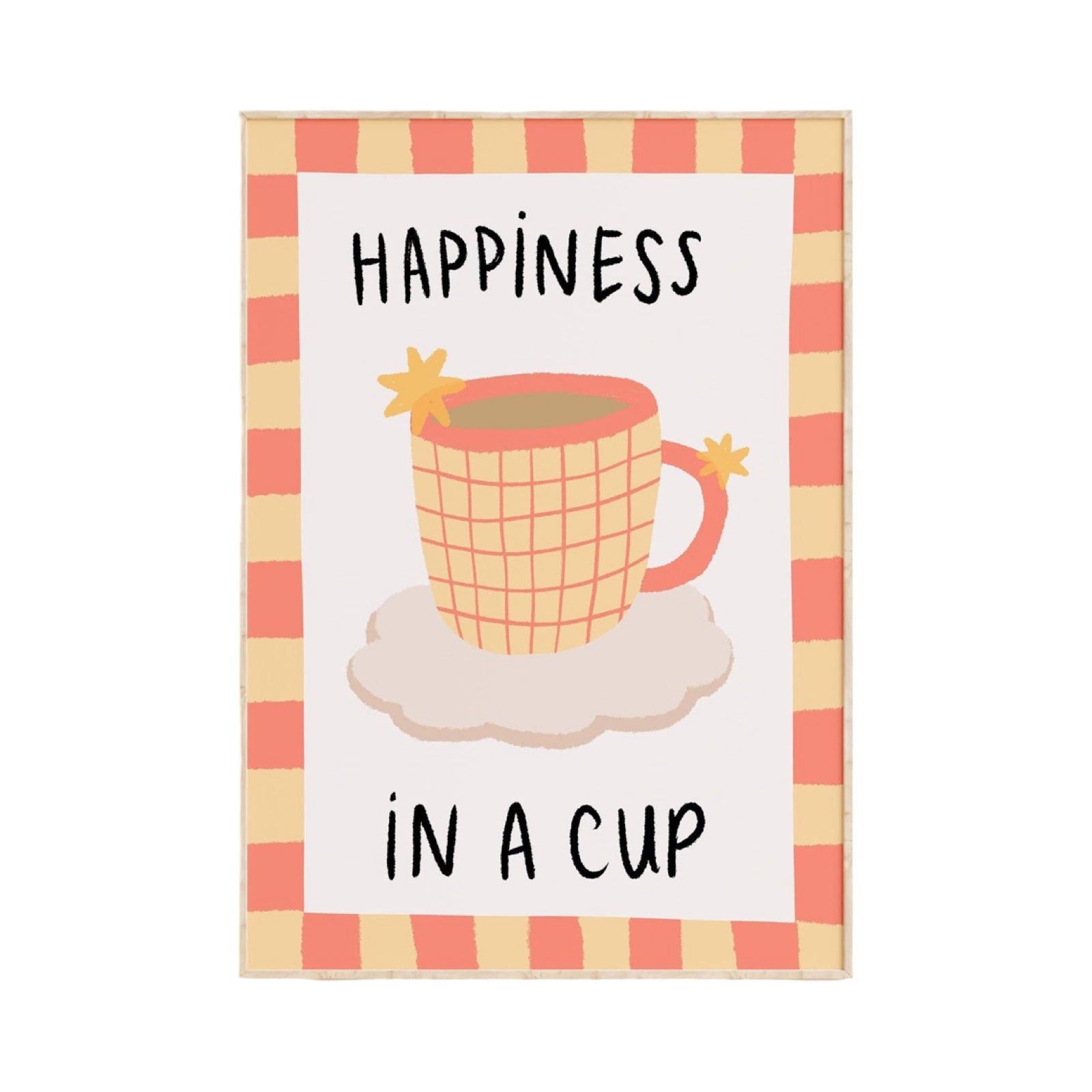 A colourful print of a cup of tea or coffee with the text 'Happiness in a Cup'.