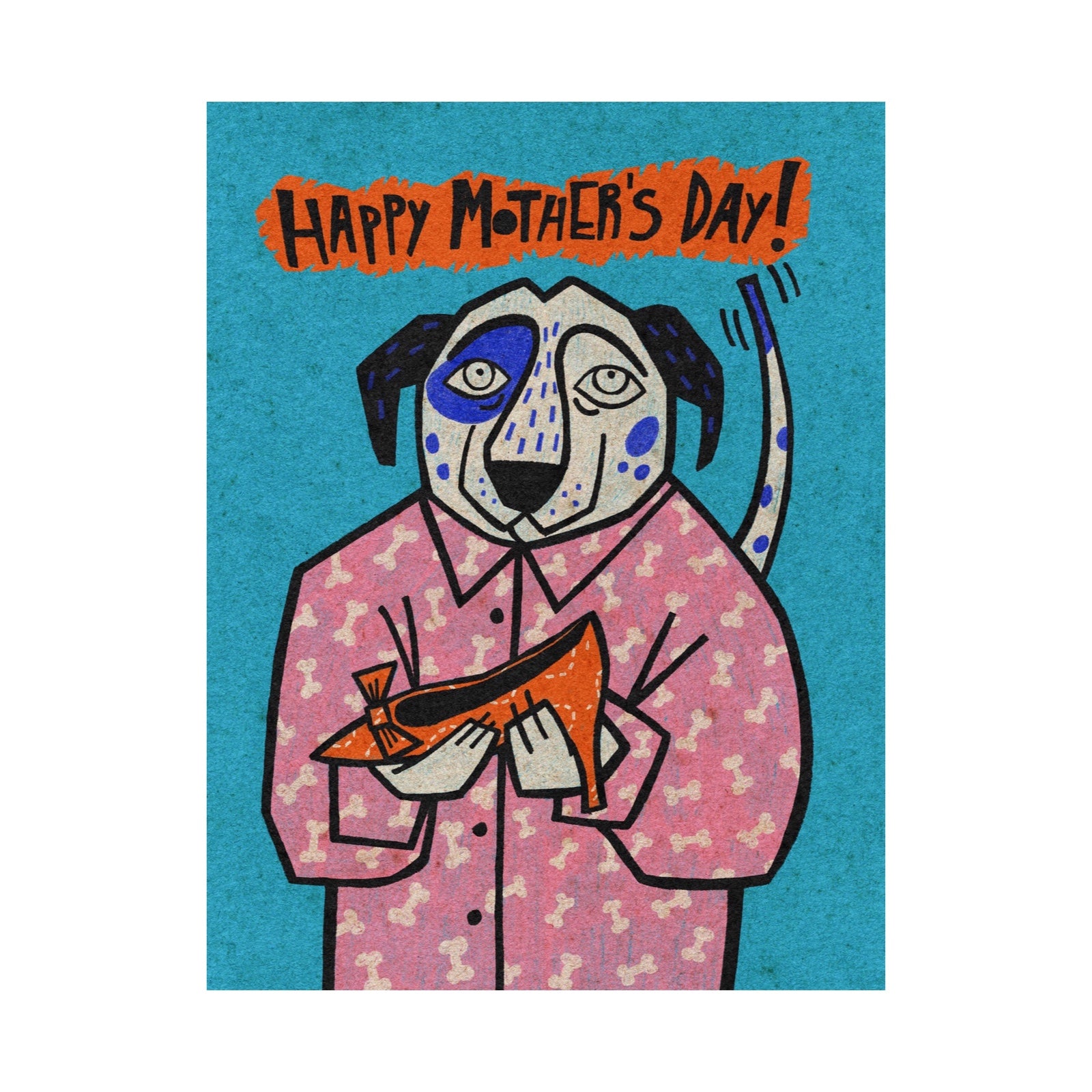 A Mother's Day greeting card featuring a stylized dog illustration in a pink dog-patterned shirt holding an orange shoe, with an orange banner reading 'HAPPY MOTHER'S DAY!' on a turquoise background.