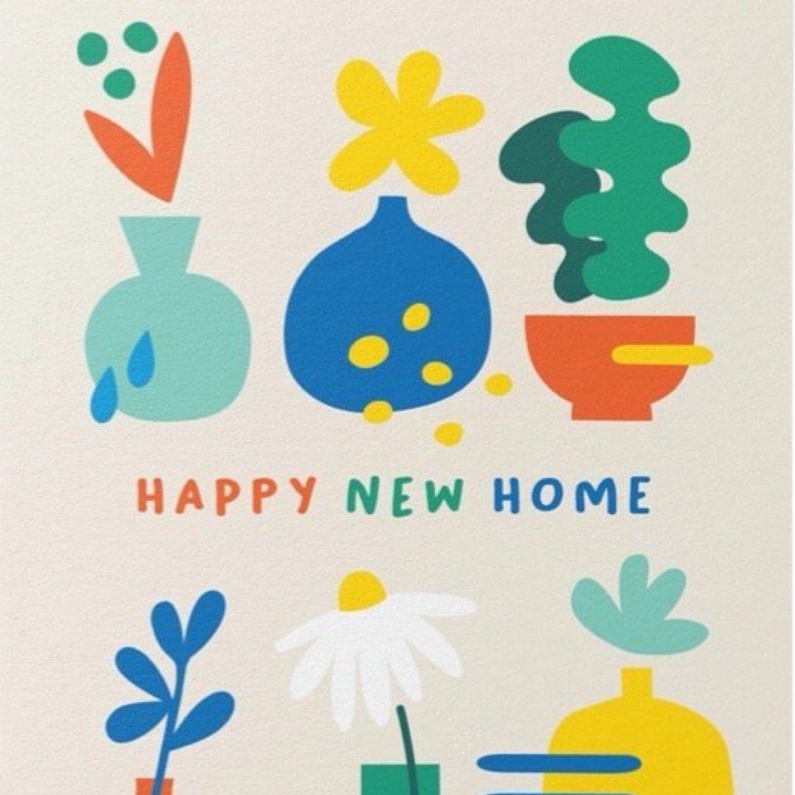 New home card featuring five colourful vases of flowers and a potted plant against a cream background and the text 'Happy New Home'.
