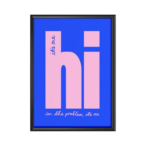 Typography print of the lyric 'It's M, Hi, I'm the Problem it's Me' from the song Anti-Hero by Taylor Swift, written in pink text against a blue background.