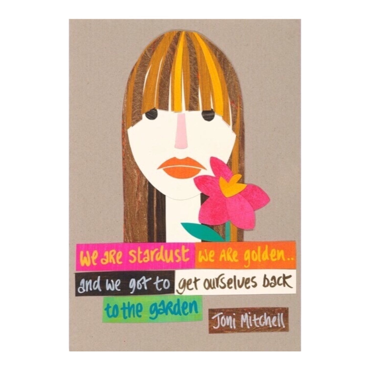 Witty Women print of Joni Mitchell featuring the text 'We are stardust, we are golden and we got to get ourselves back to the garden' in colourful boxes underneath an illustration of Joni's face.