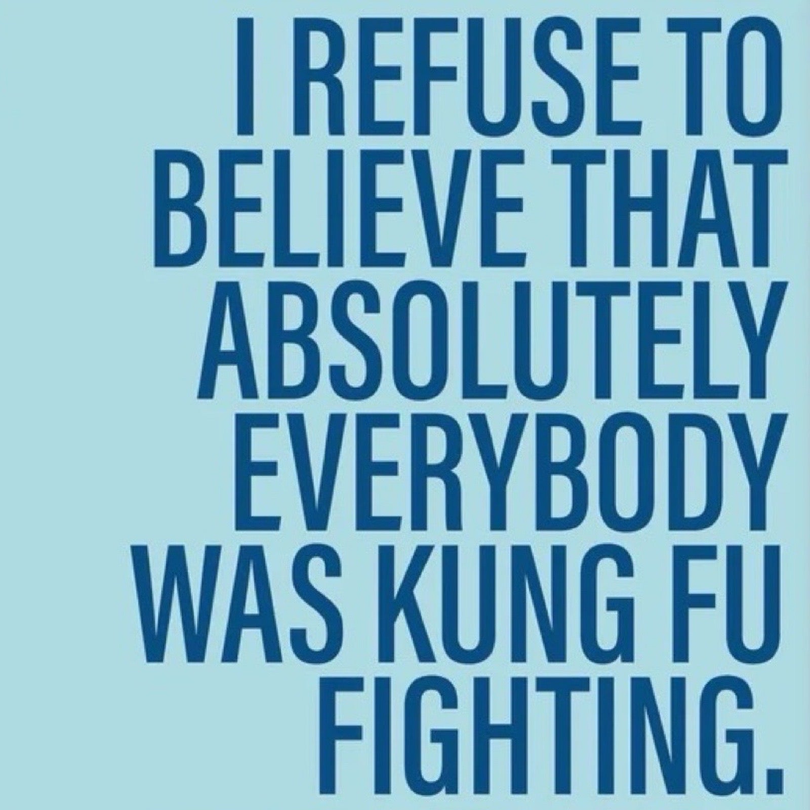 Poster with humorous quote on a light blue background with dark blue text.