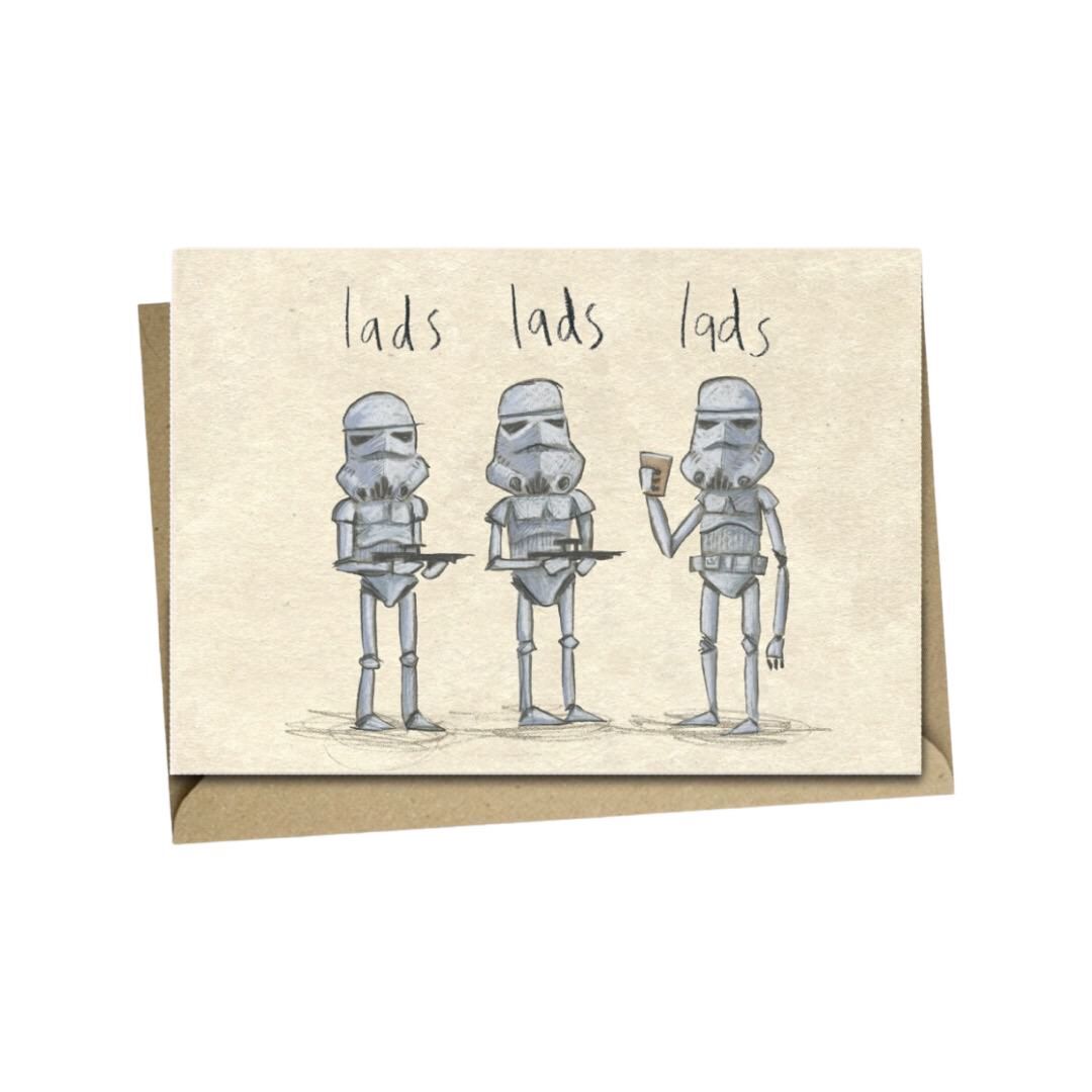 Lads, lads, lads card featuring an illustration of three stormtroopers from Star Wars, two holding guns and the third holding a pint!