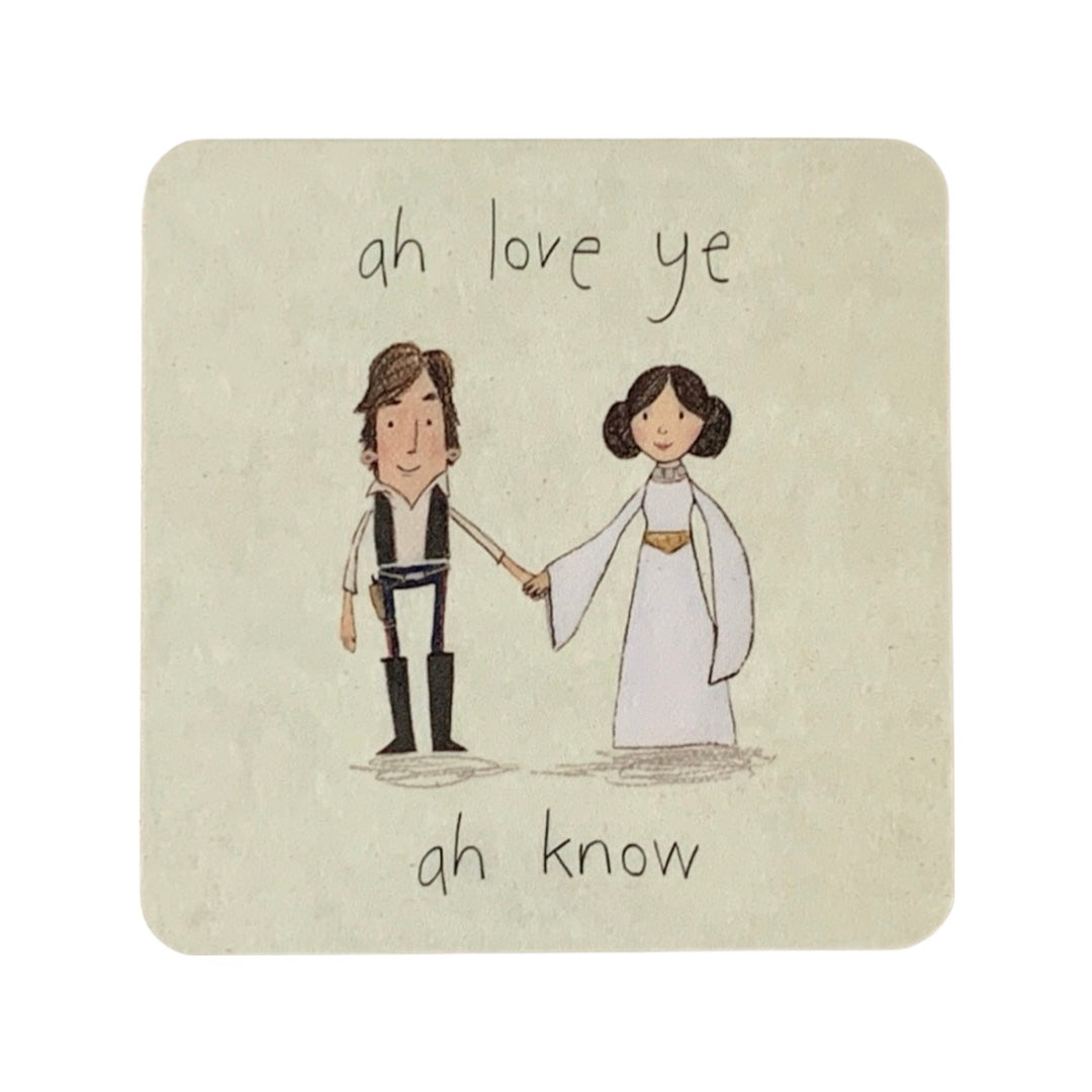 This coaster features an illustration of Princess Leah and Han Solo holding hands and the text 'Ah love ye... ah Know'.