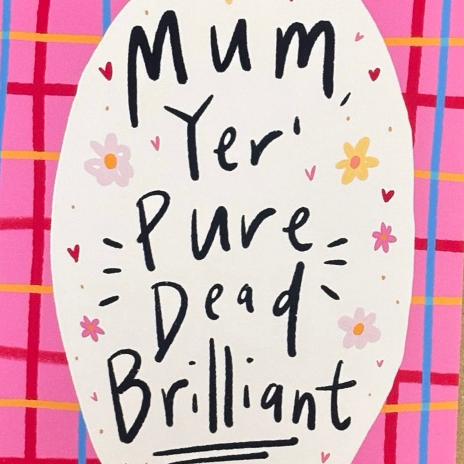Card with 'Mum, yer pure dead brilliant' text on a pink tartan background.