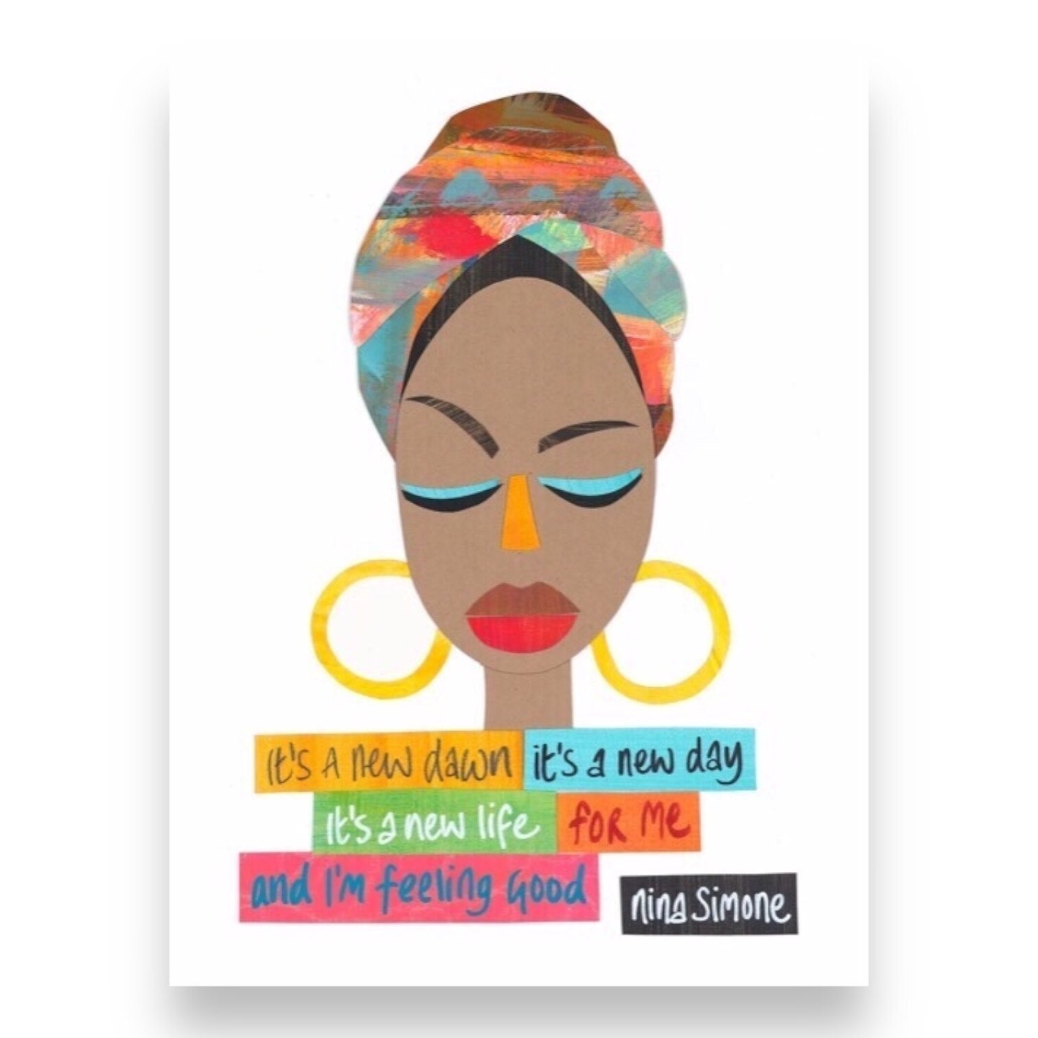 Witty Women print of Nina Simone featuring the text 'It's a new dawn, it's a new day, it's a new life for me and I'm feeling good' in colourful boxes underneath an illustration of Nina's face.