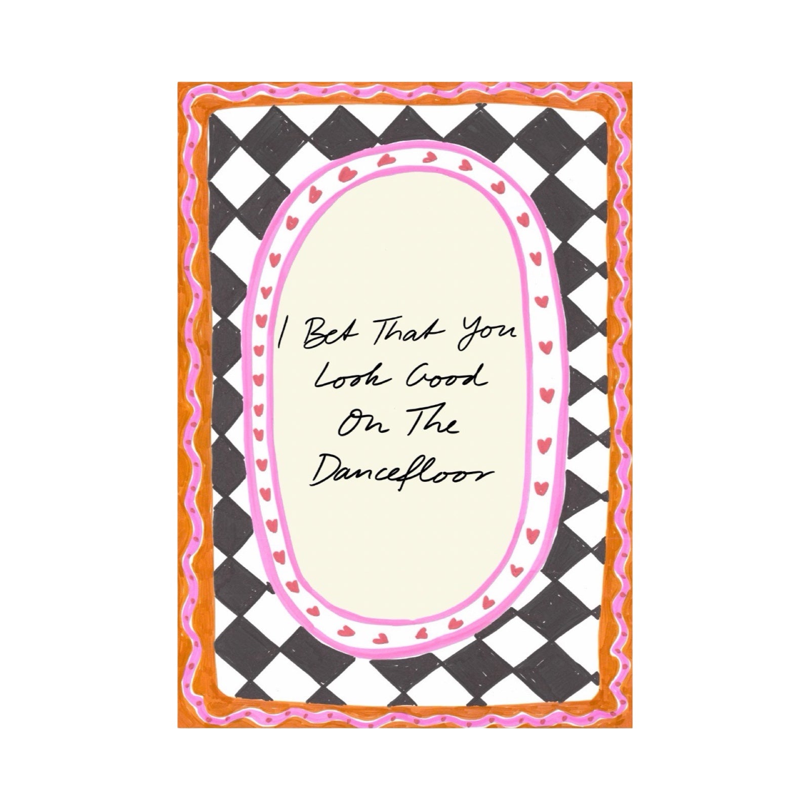 Greeting card with decorative border and text 'I Bet That You Look Good On The Dancefloor' on a white background.