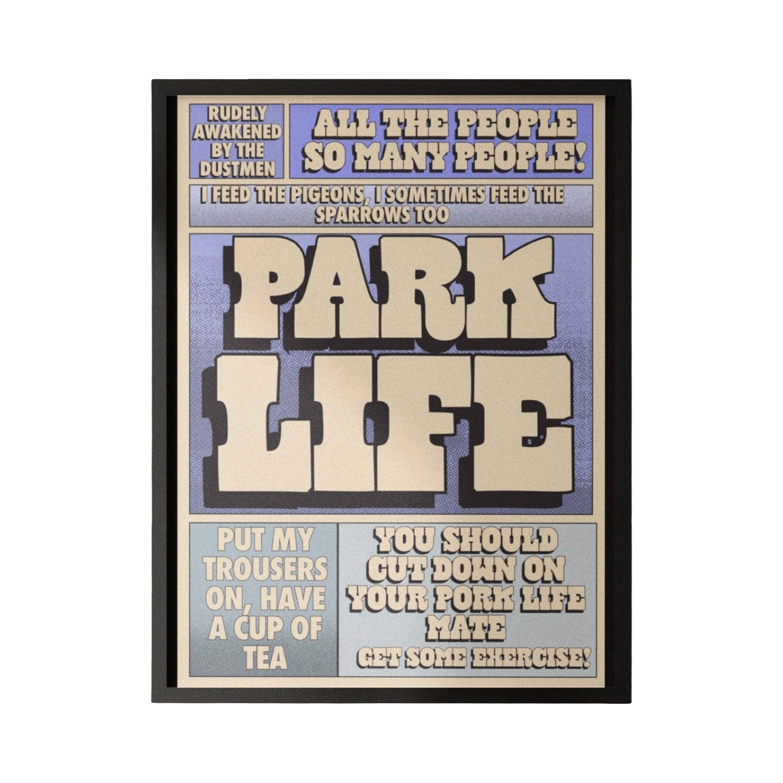 This is a typographical print of the lyrics from Blur's classic Britpop song "Parklife" The text is in white uppercase lettering against a blue background in a black frame.