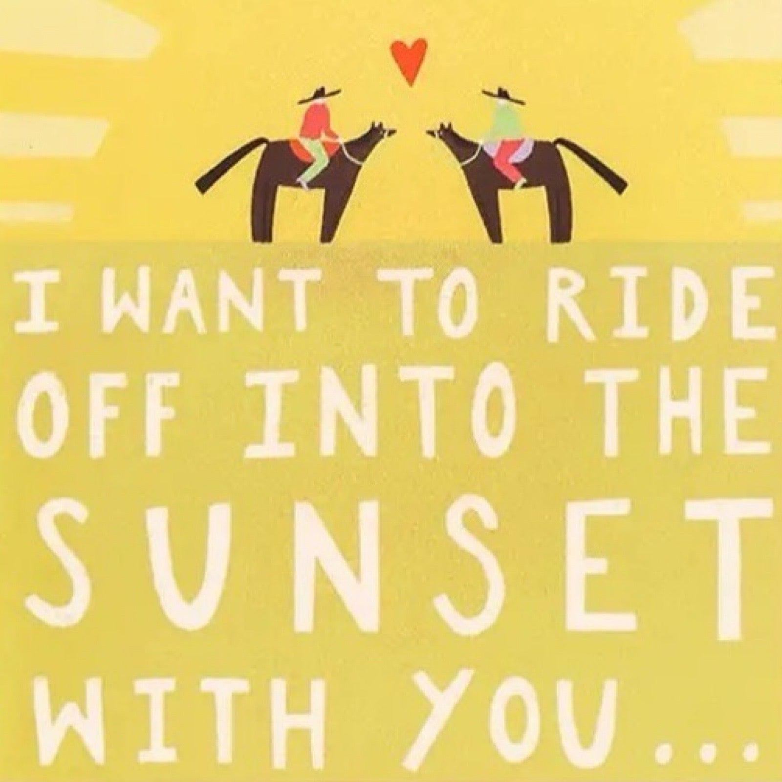 Love card with two people on horseback in the centre of a giant sun and the text ‘I want to ride off into the sunset with you’.