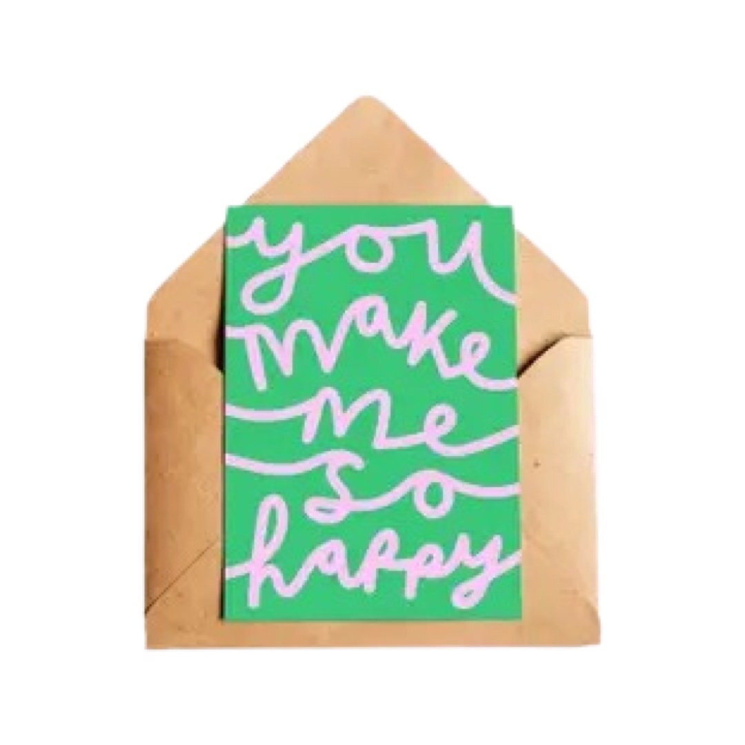 You Make Me So Happy Card