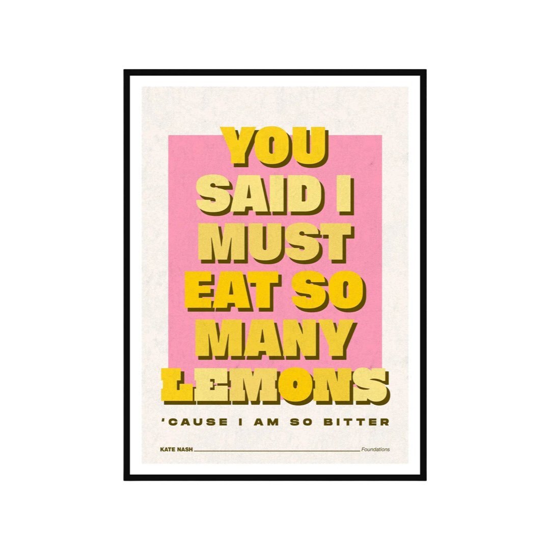 Eat So Many Lemons Lyric Print