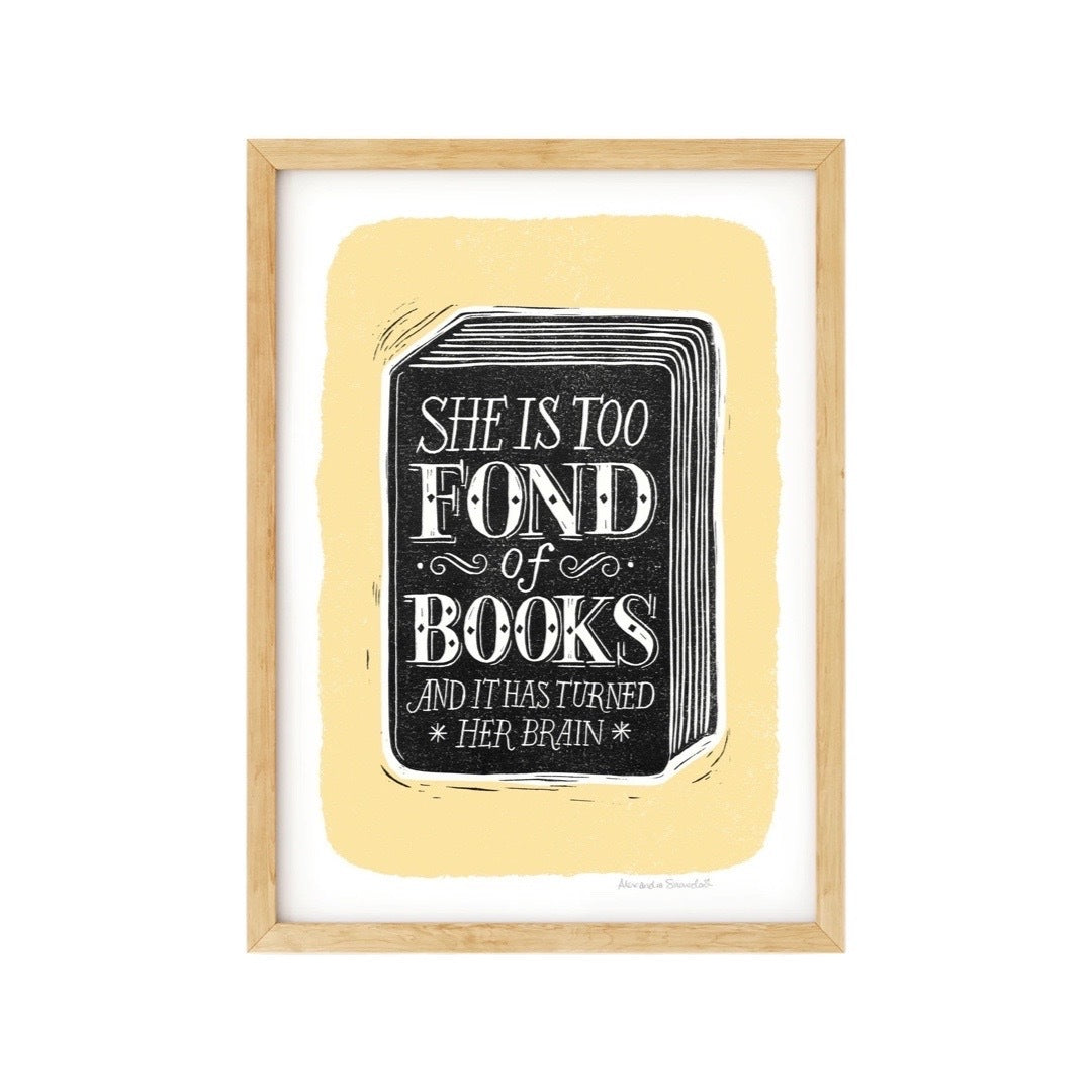 Print featuring a black book on a yellow background with the text 'she is too fond of books and it has turned her brain' written in white lettering inside the book.