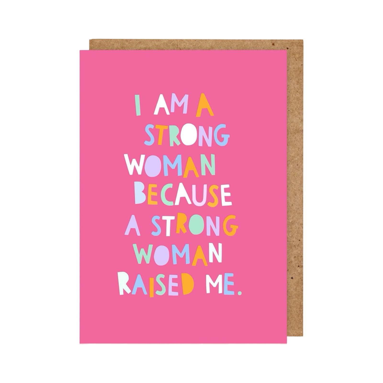 typographical card featuring the text 'I am a strong woman because a strong woman raised me' written in multicoloured lettering against a pink background.