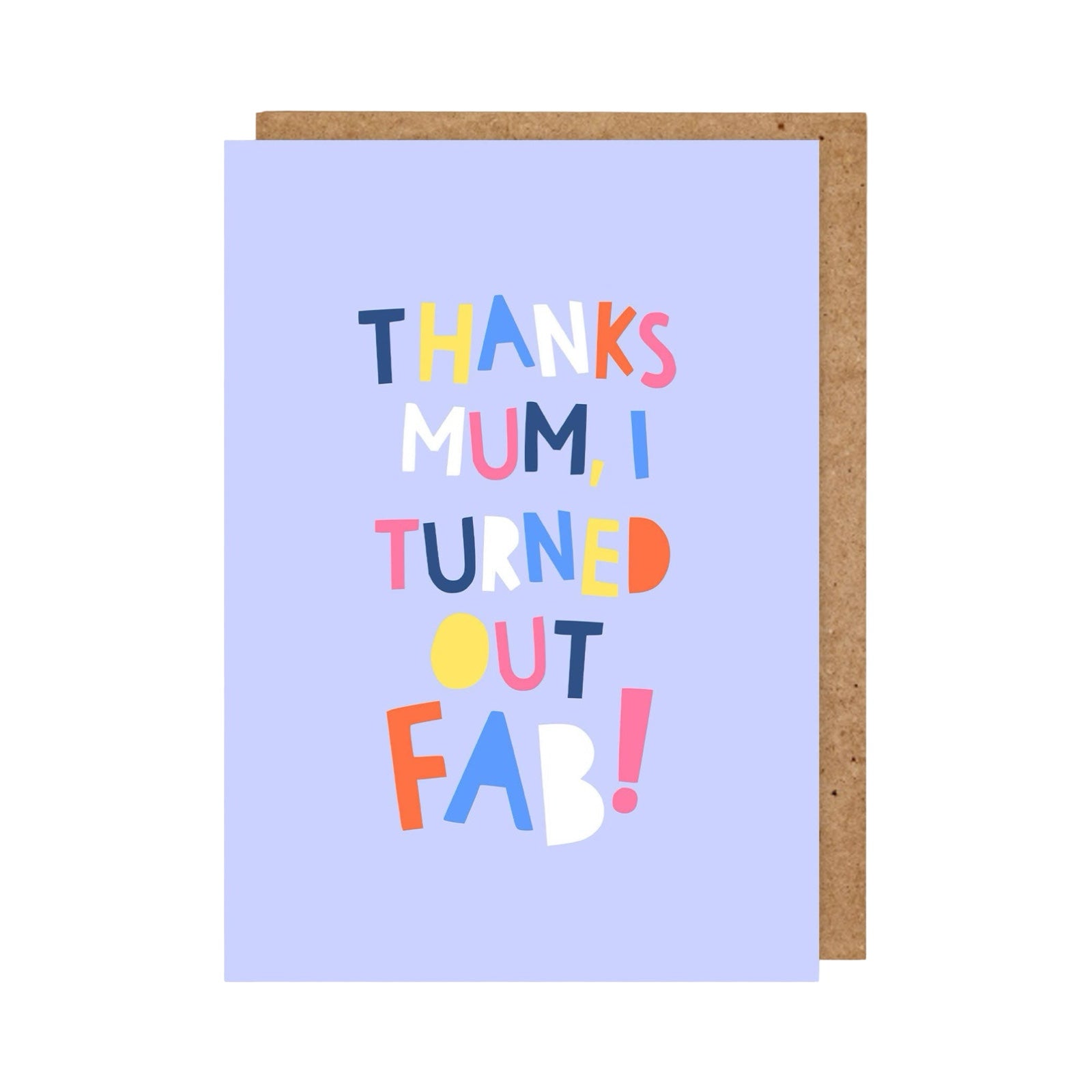 Typographical card featuring the text 'Thanks mum, I turned out fab!' written in multicoloured lettering against a lilac background.