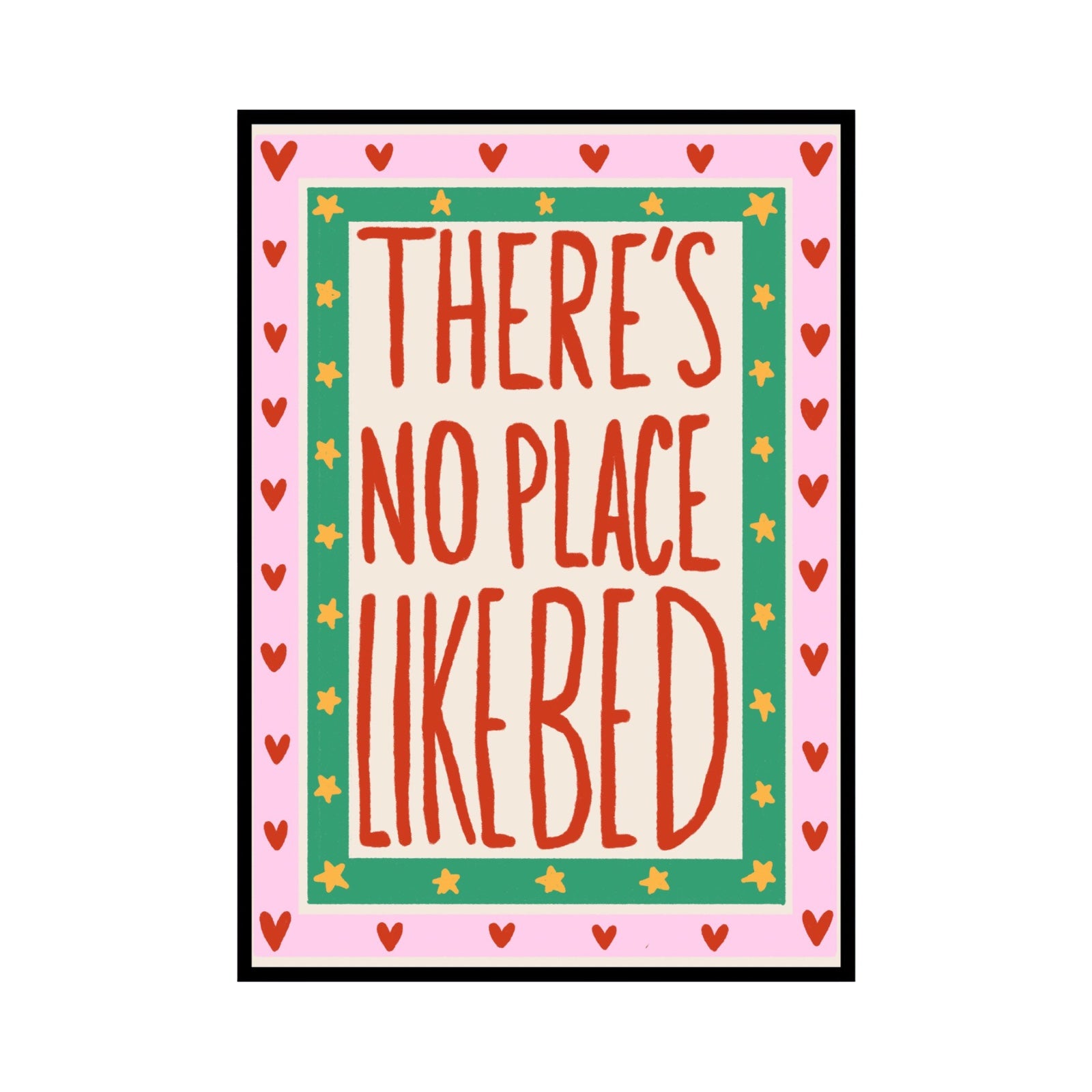 Poster with text 'THERE'S NO PLACE LIKE BED' in a decorative frame with hearts and stars.