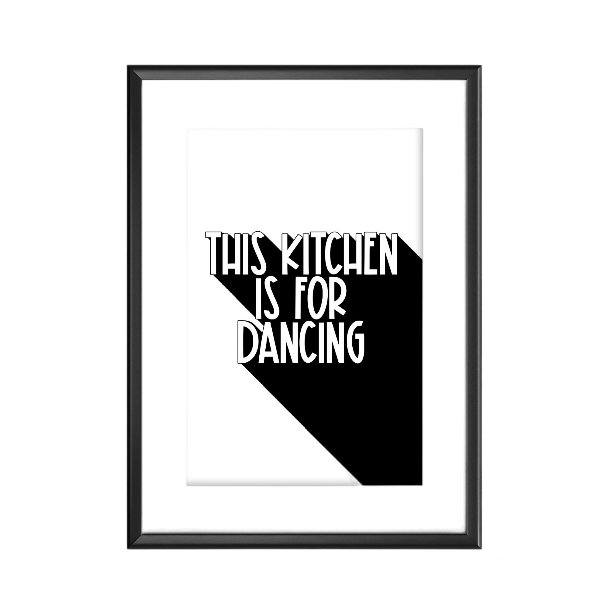 An image of a poster with the text this kitchen is for dancing in white and black.