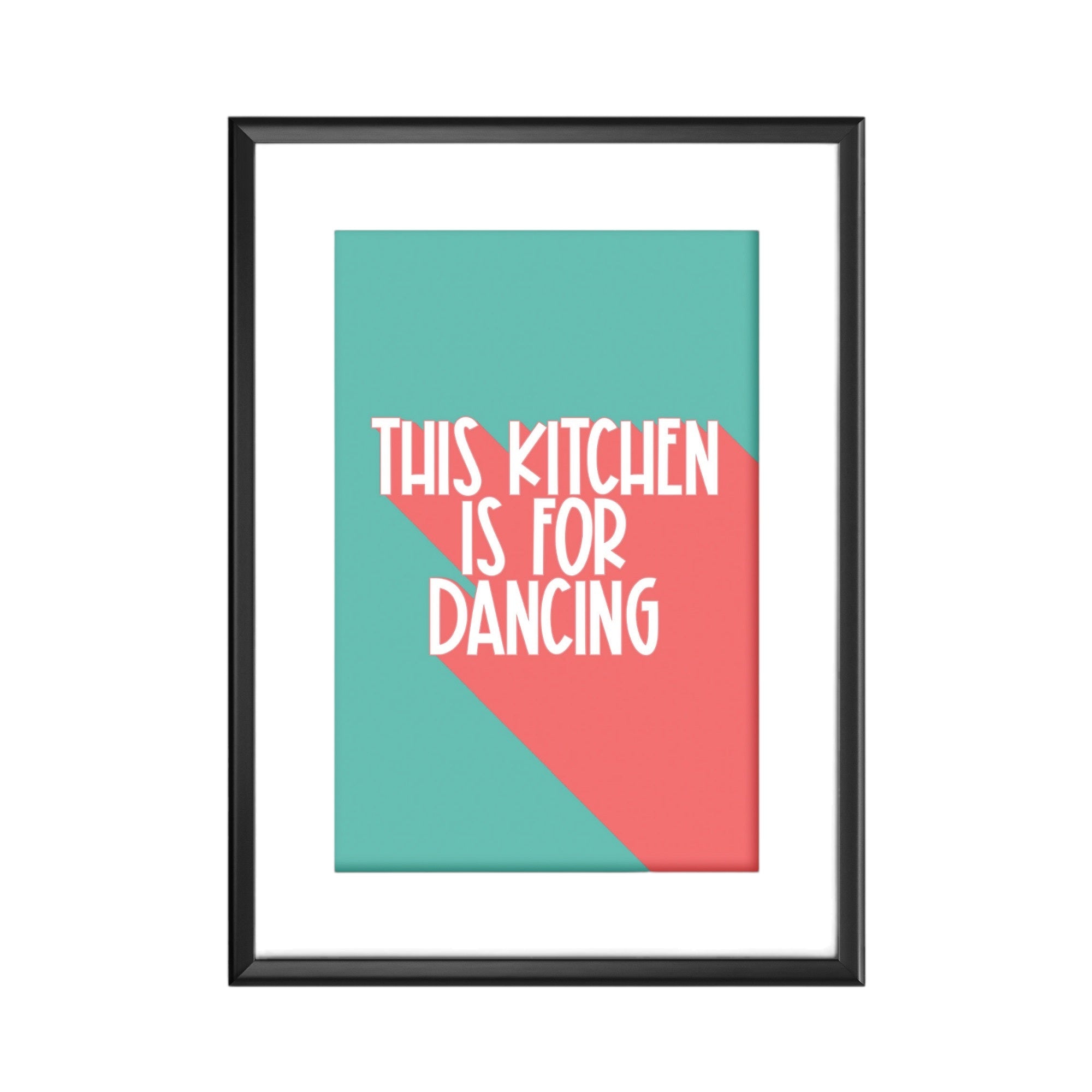 A poster that reads this kitchen is for dancing in green and coral.