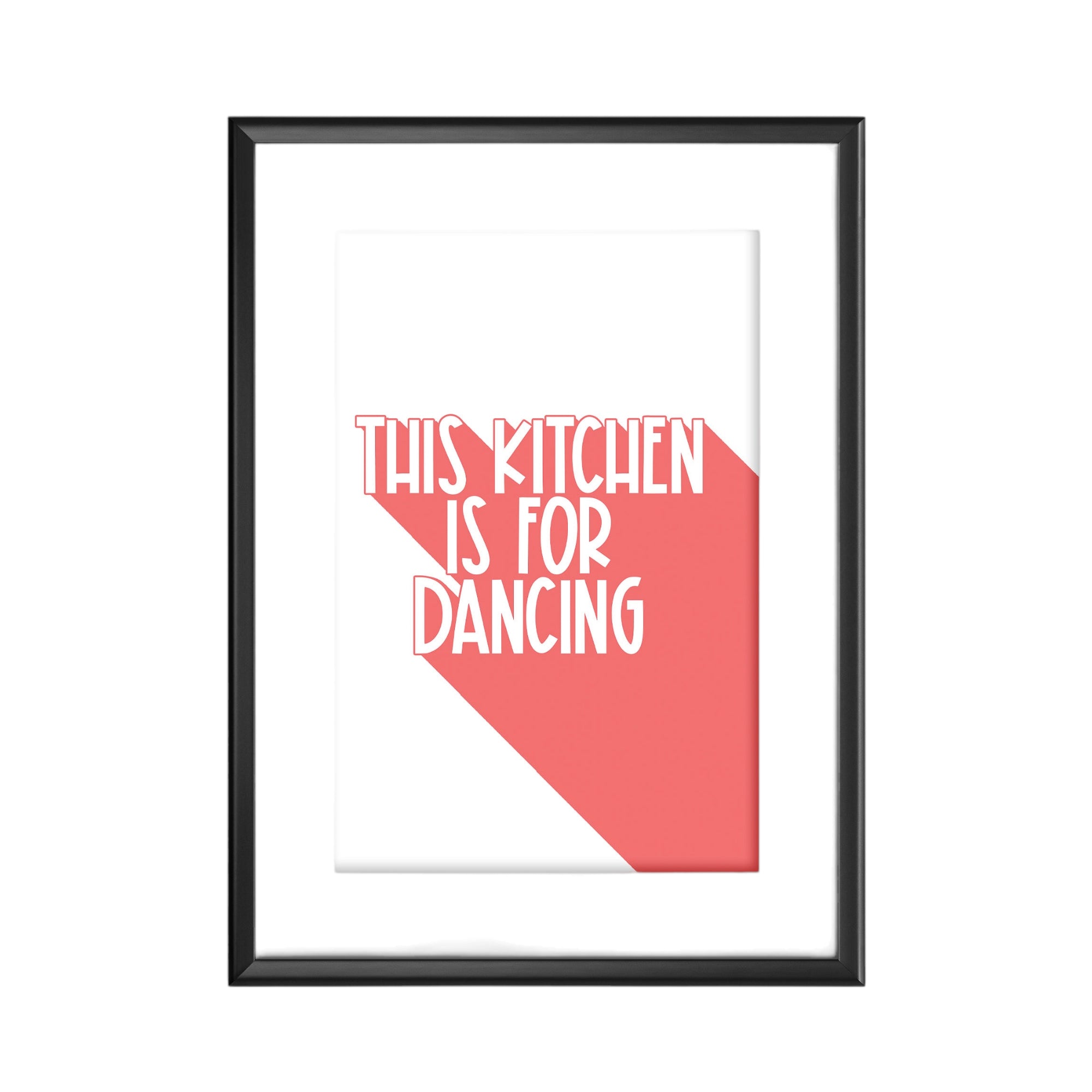 An image of a poster tha reads this kitchen is for dancing in white and coral.