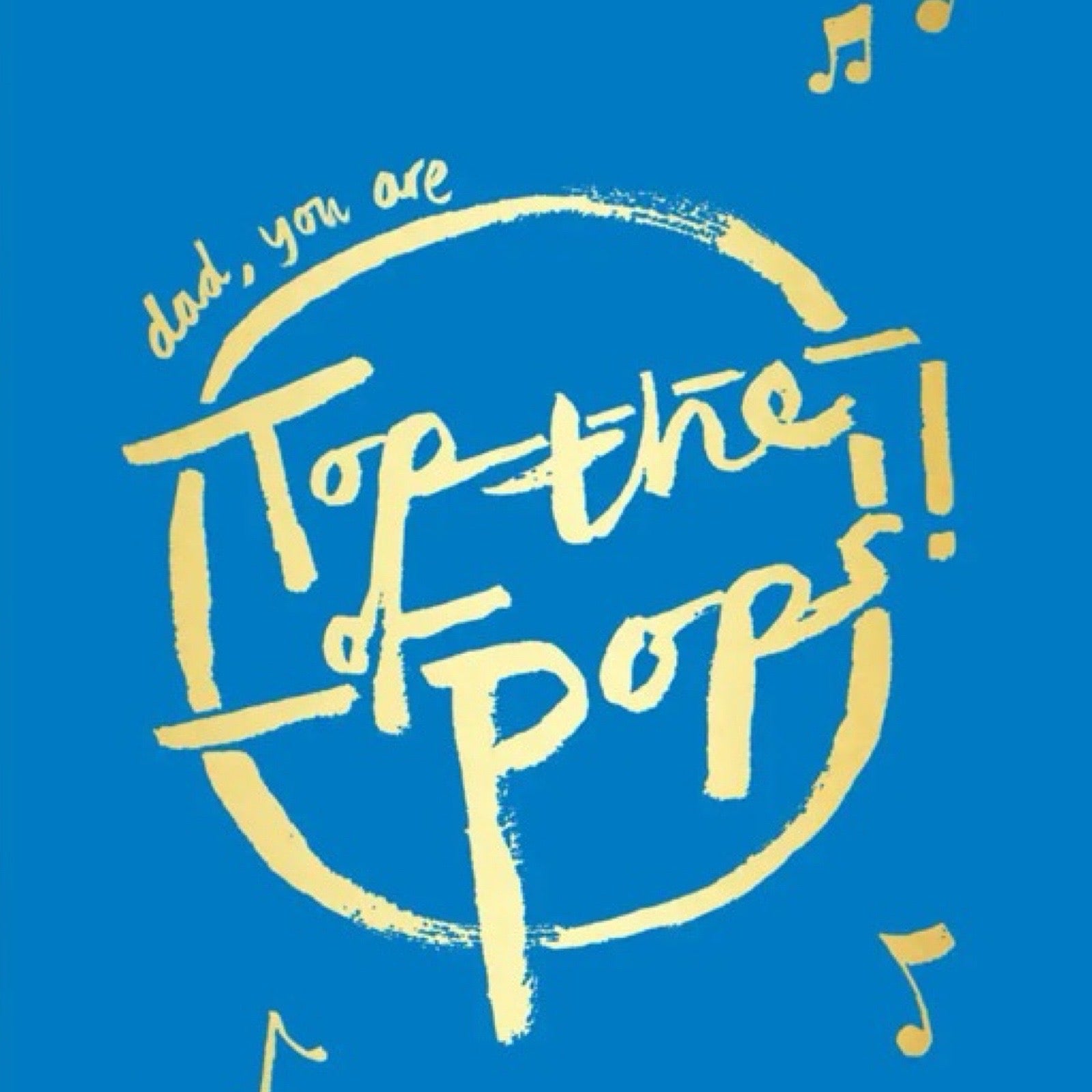 Card featuring the text 'Dad you are top of the pops' in gold lettering against a blue background.