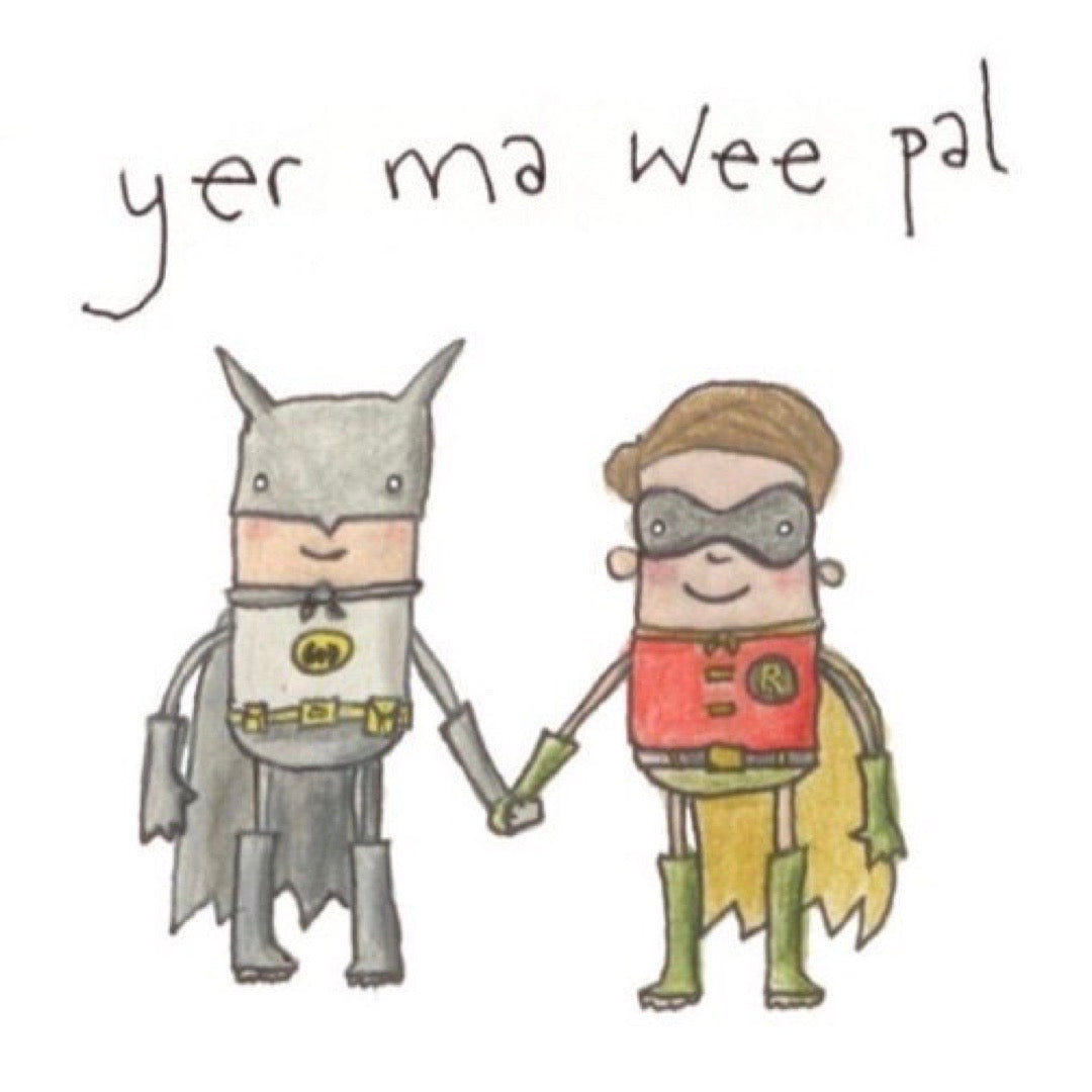 Friendship card featuring an illustration of Batman and Robin and the text 'yer ma wee pal'.