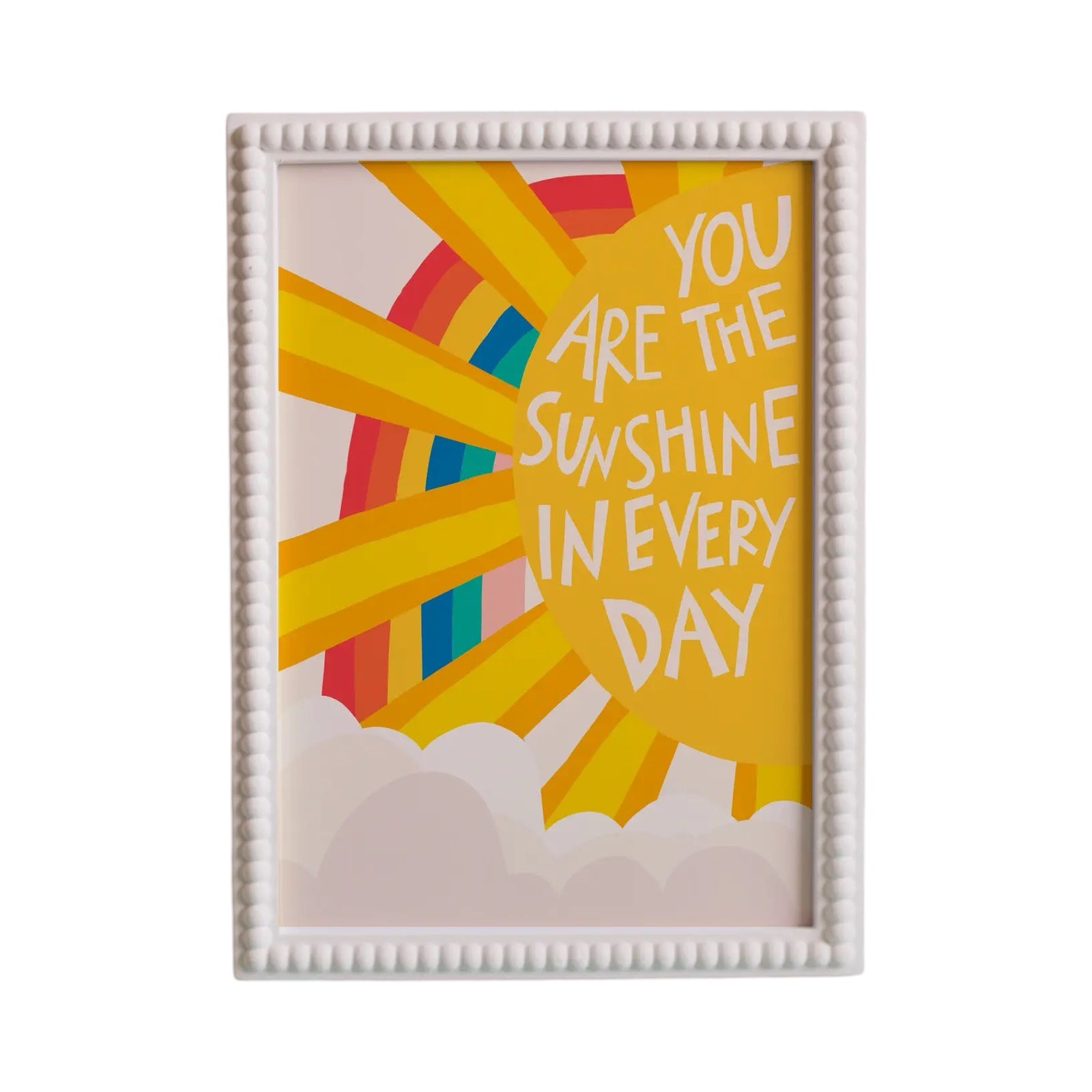 Art print featuring the text 'You are the Sunshine In Every Day' inside a large yellow sun with a rainbow behind.