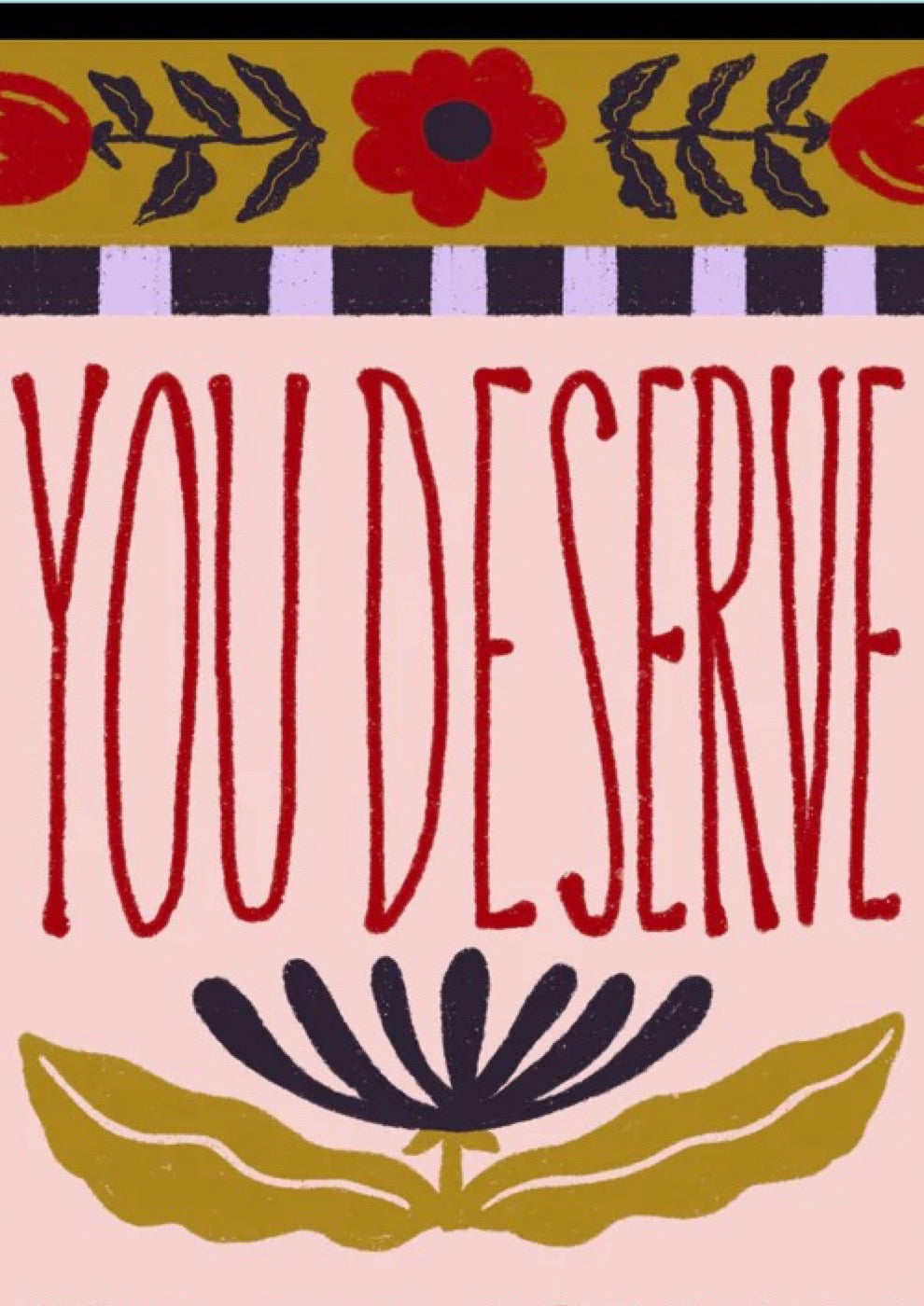 Art print with 'YOU DESERVE' text on a pink background with decorative elements.
