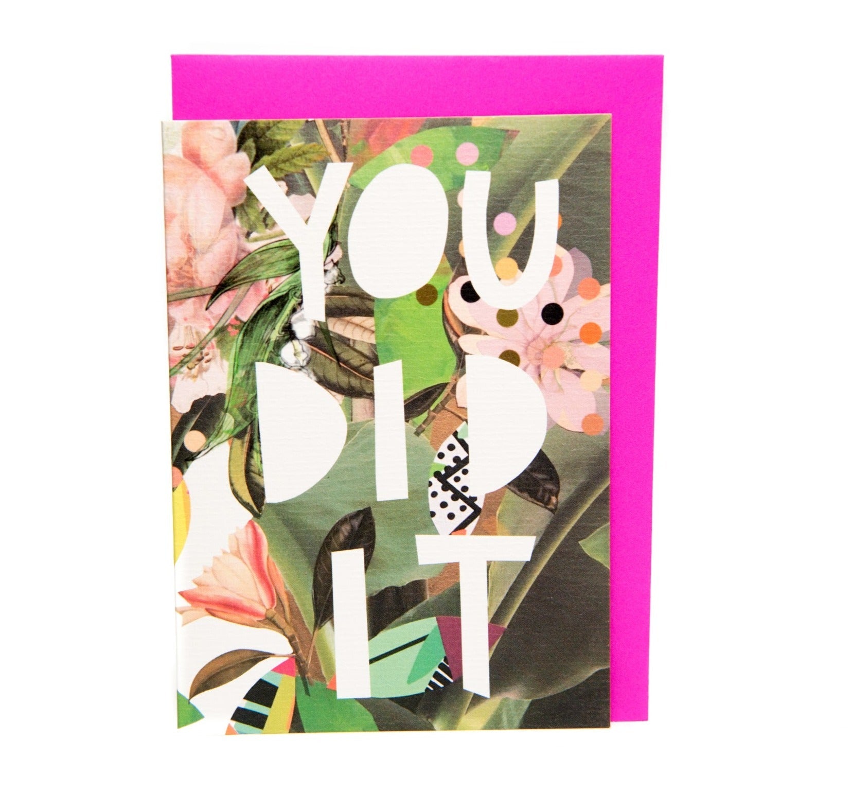 Congratulations card featuring an abstract botanical collage in pink and green with a patch of black and white detail and the text 'You Did It' in white text.
