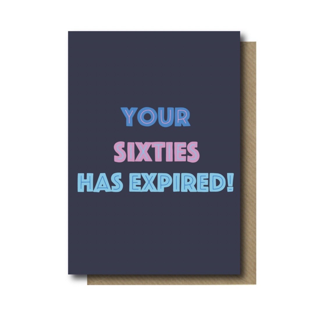 70th birthday card with the text 'Your sixties has expired!' in colourful lettering against a navy blue background.