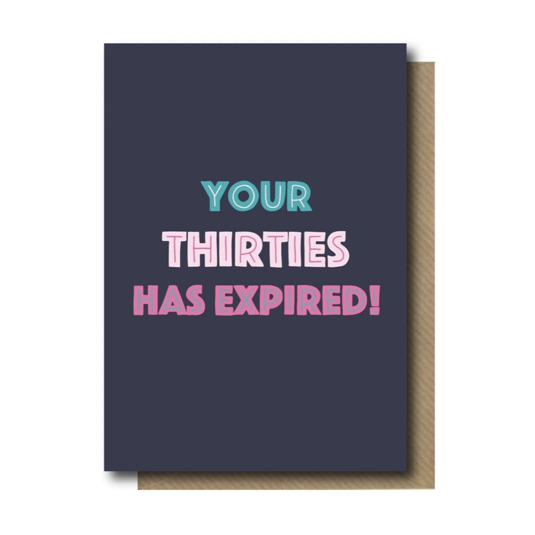 40th birthday card with the text 'Your thirties has expired!' in colourful lettering against a navy blue background.