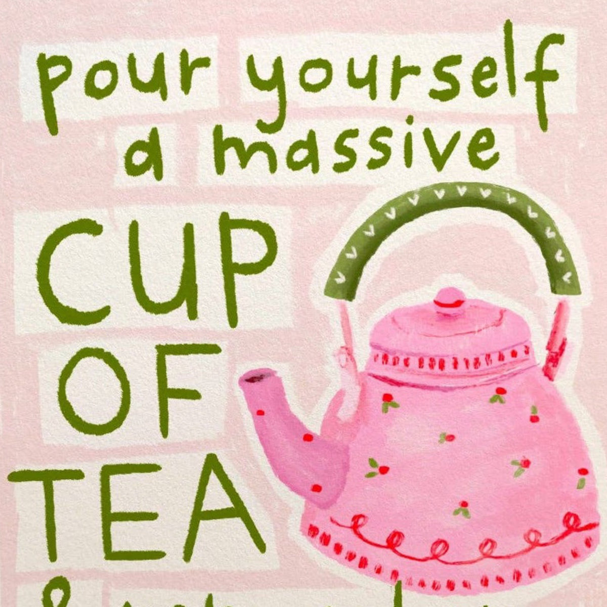 Big Cup of Tea Mini Print