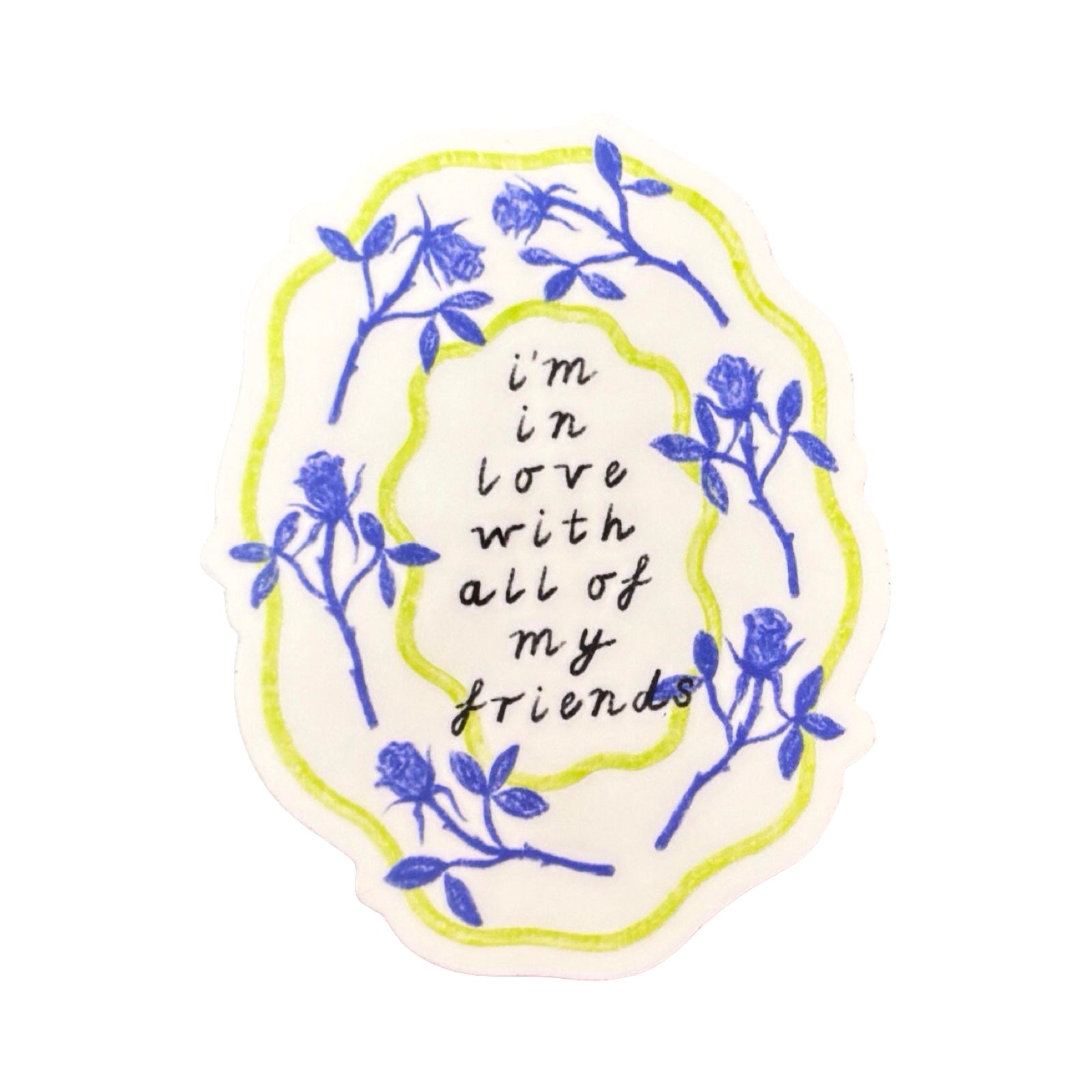 I'm in Love With My Friends Sticker