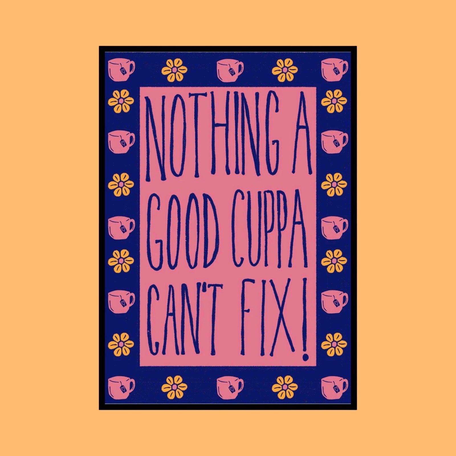Poster with 'Nothing a good cuppa can't fix!' text on a peach background with tea cup and flower designs.