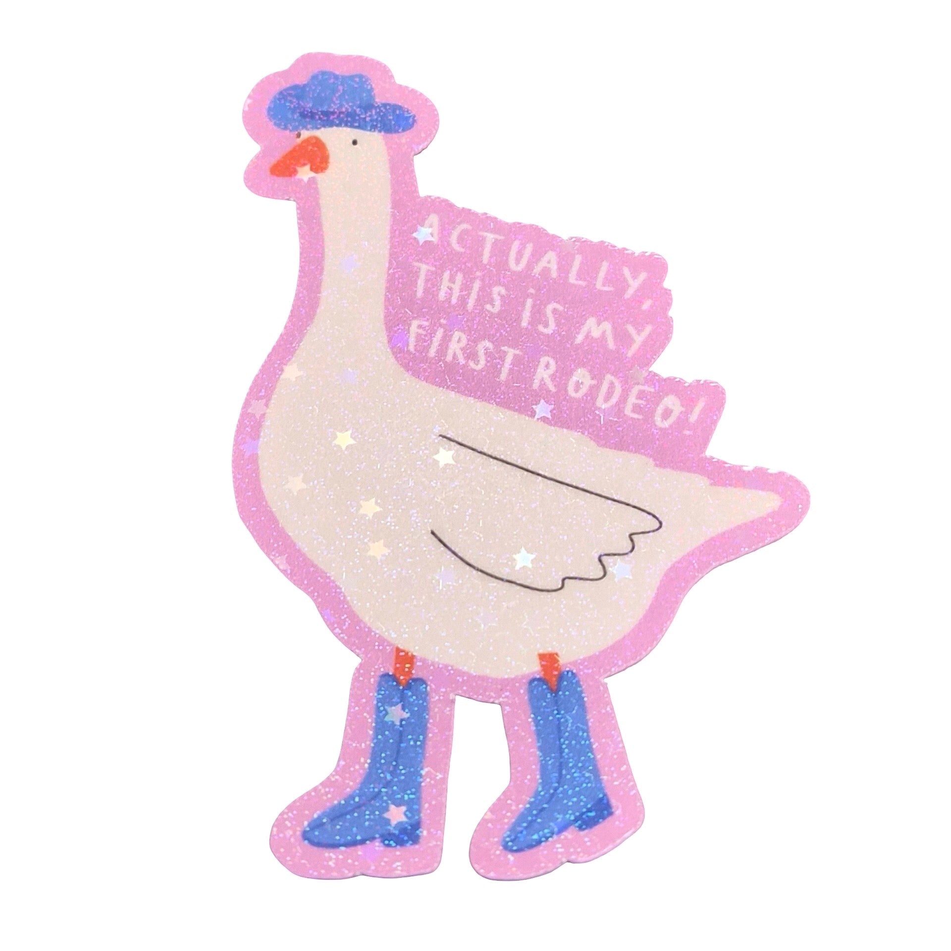 Decorative sticker of a goose with text 'Actually this is my first rodeo!' on a white background.