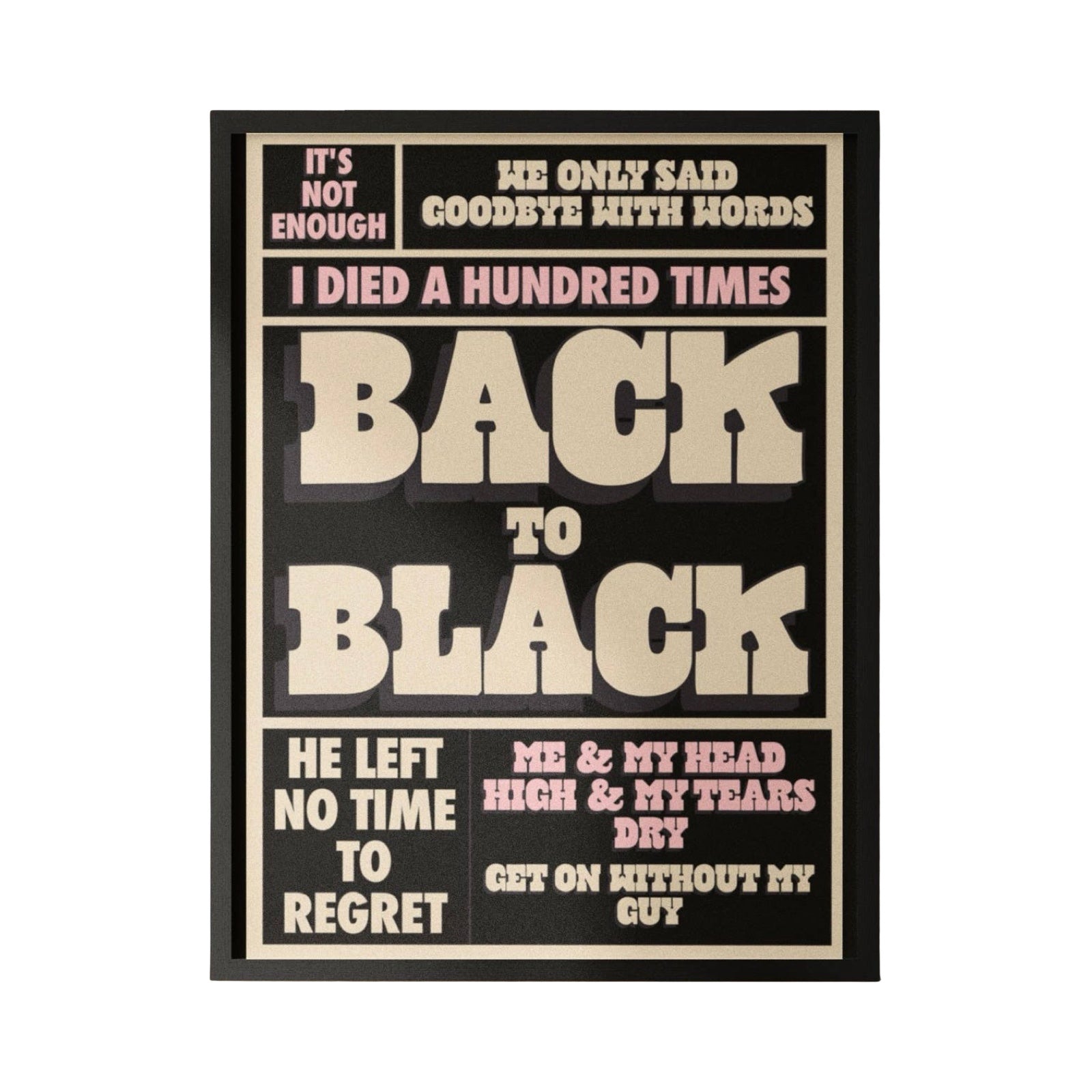 This is a typographical print of the lyrics from Amy Winehouse's song "Back to Black." The text is written in pink and white uppercase lettering against a black background