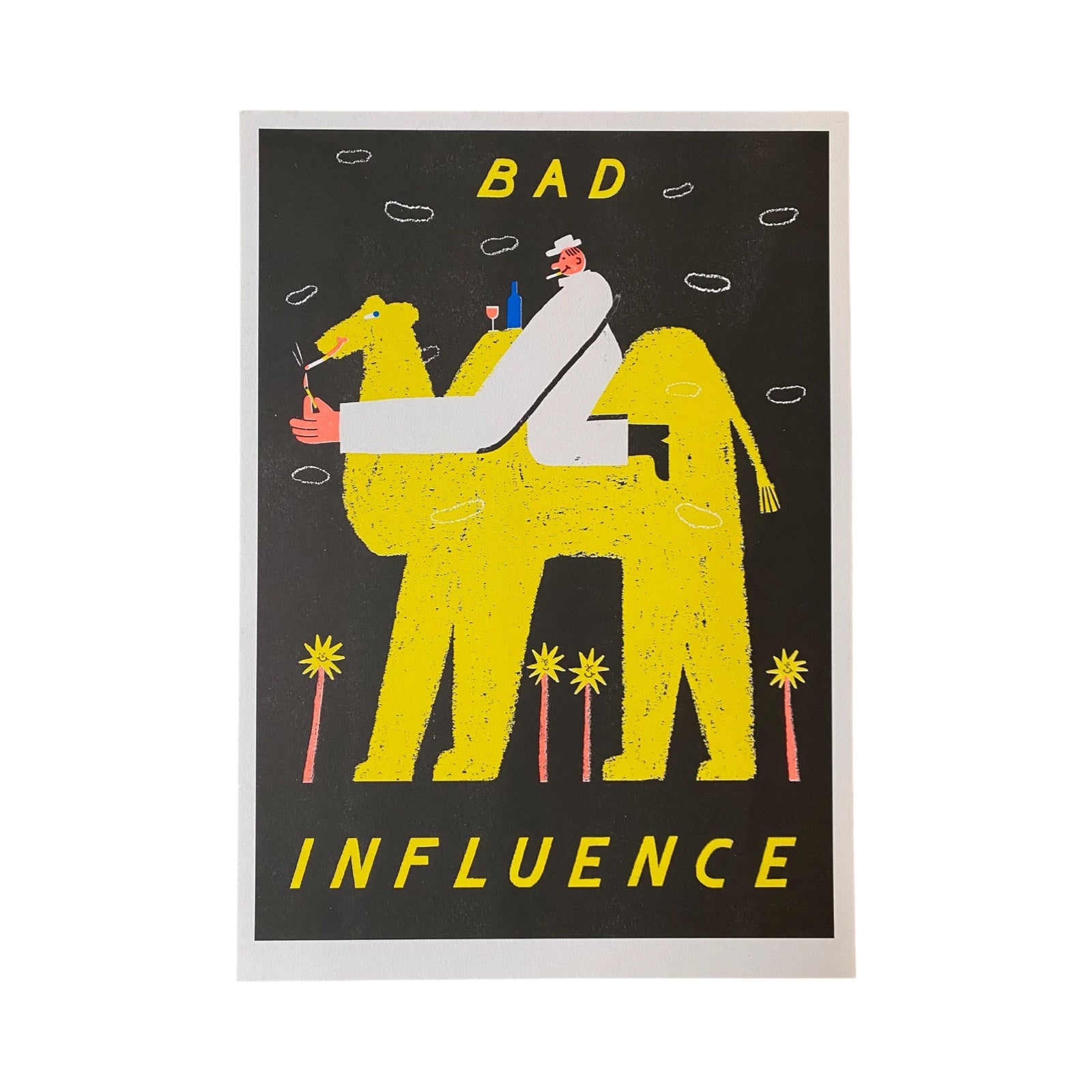 Risograph print of a man riding a giant yellow camel whilst smoking and drinking, all against a black background and the text 'Bad Influence'.