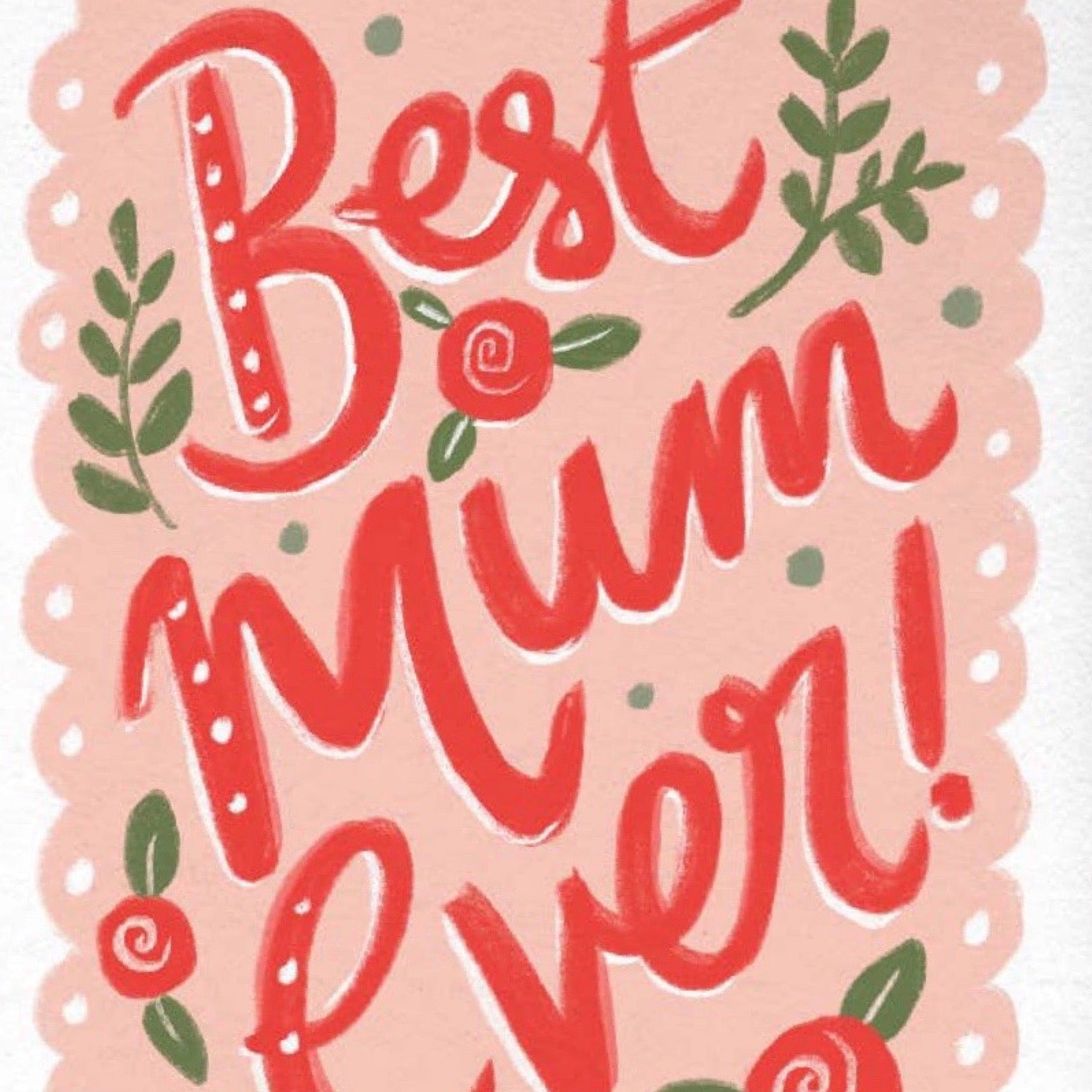 Card with 'Best Mum Ever!' text on a pink background with green leaves and flowers.