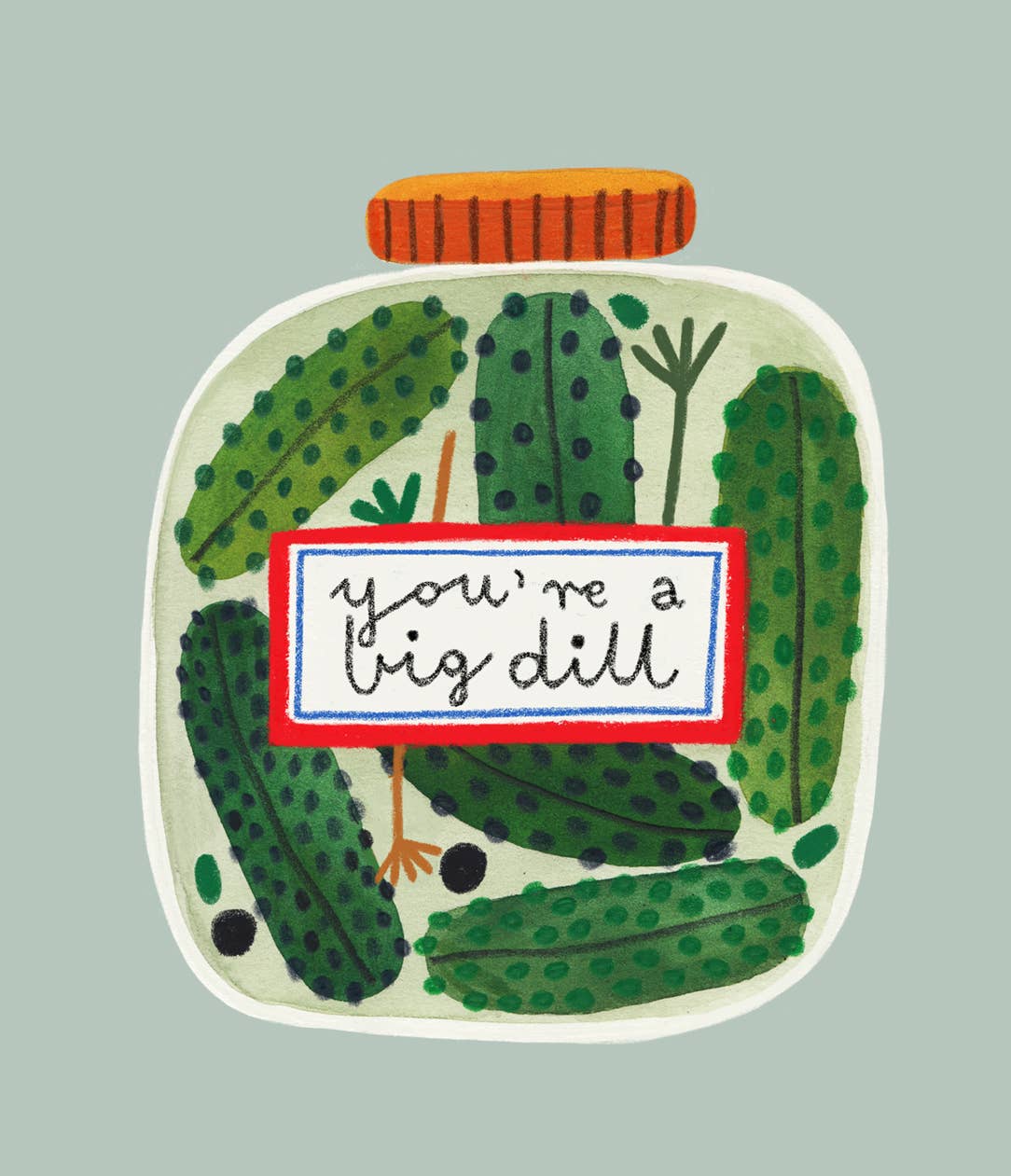 Illustration of a jar of pickles with a label saying 'you're a big dill' on a light green background.