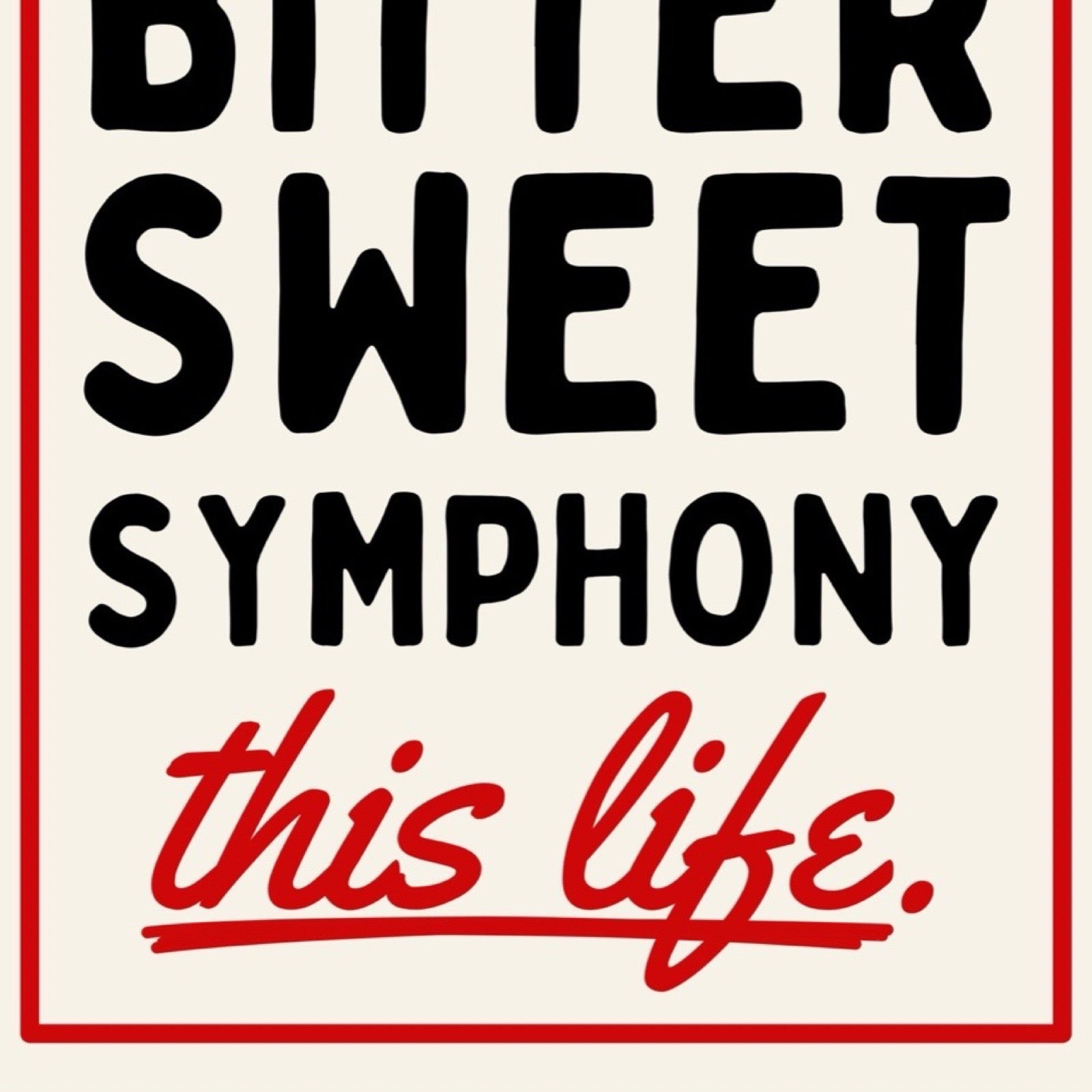 Text 'BITTER SWEET SYMPHONY this life' with a red border on a white background.